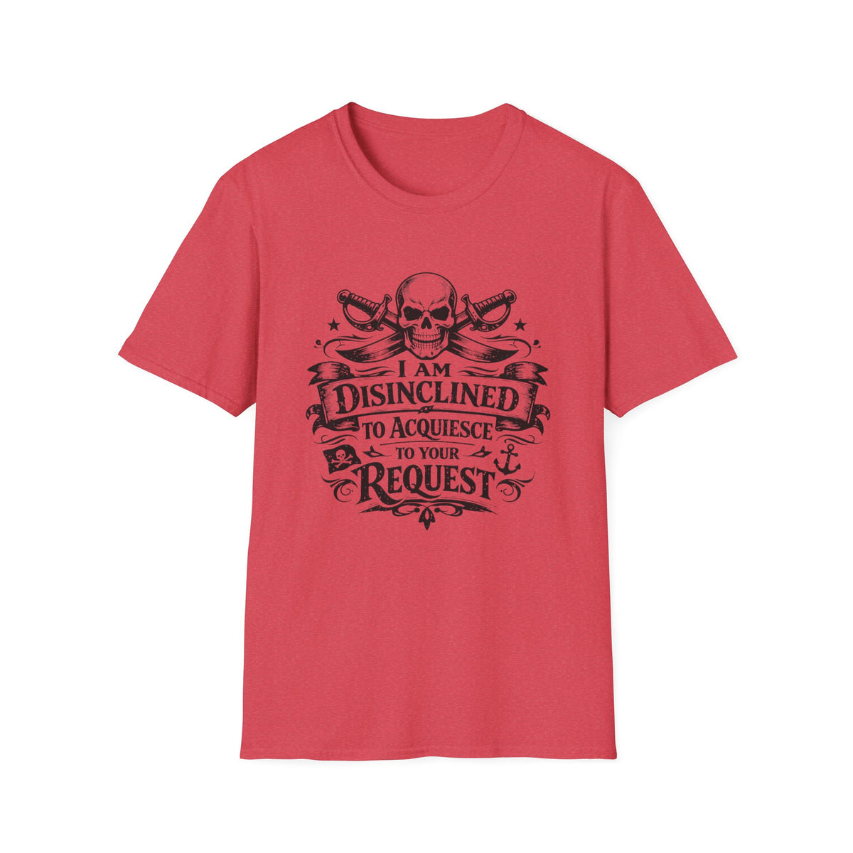 T-Shirt — "I Am Disinclined to Acquiesce to Your Request" Skull Graphic