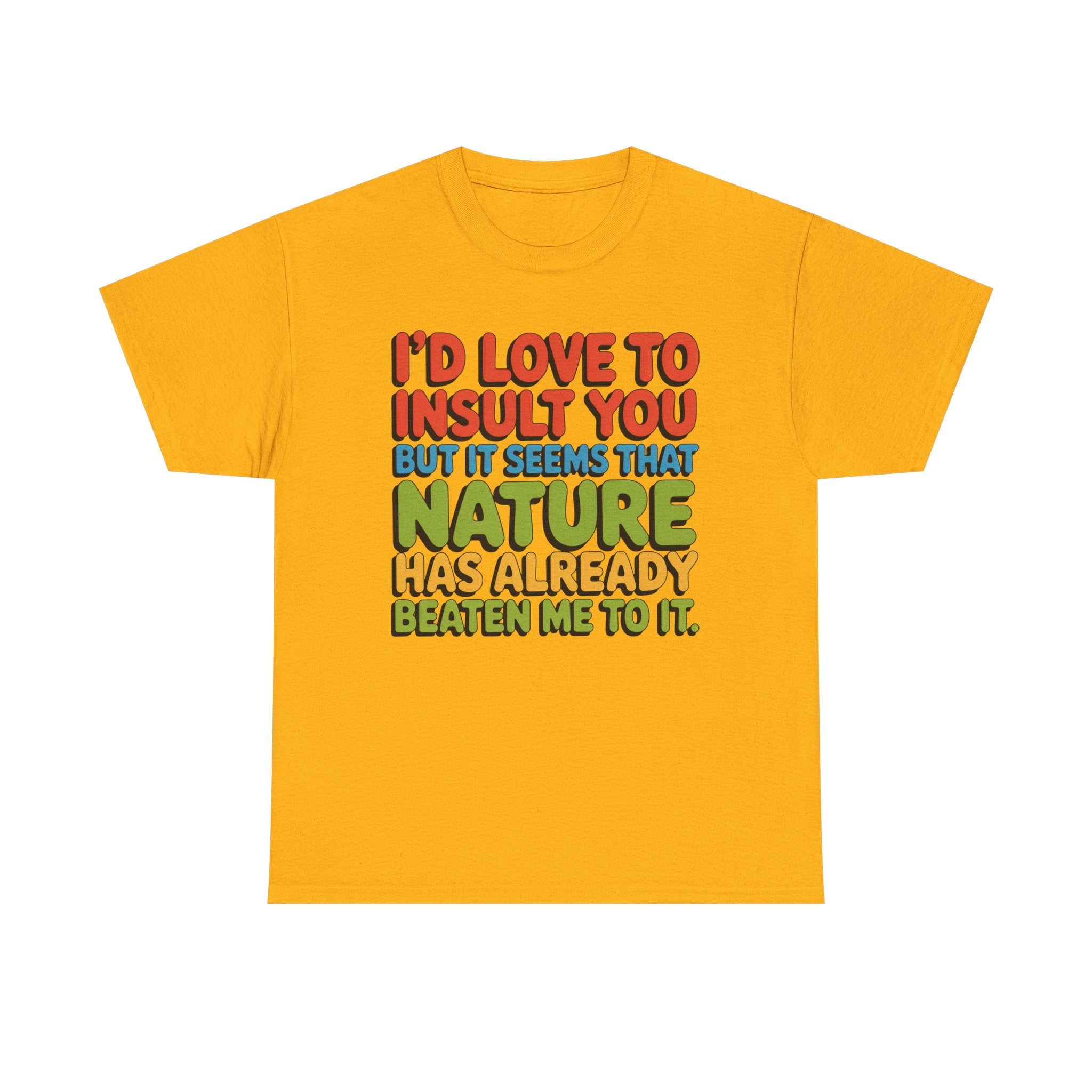 Funny Retro Quote T‑Shirt — “I’d Love to Insult You but it Seems That Nature Has Already Beaten Me to It.”