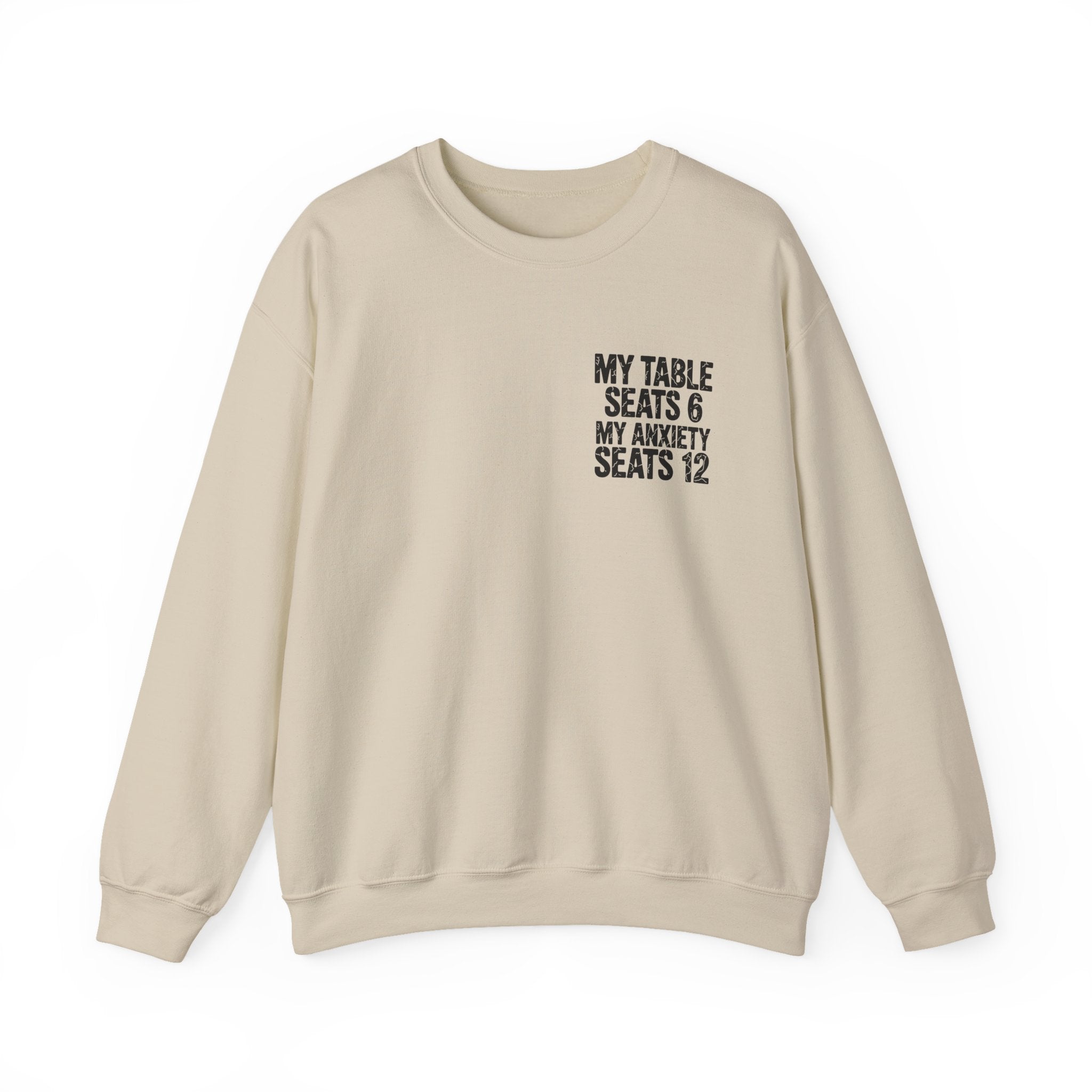 Funny Thanksgiving Crewneck Sweatshirt — My Table Seats 6 My Anxiety Seats 12 Chaotic Host Gift Pullover