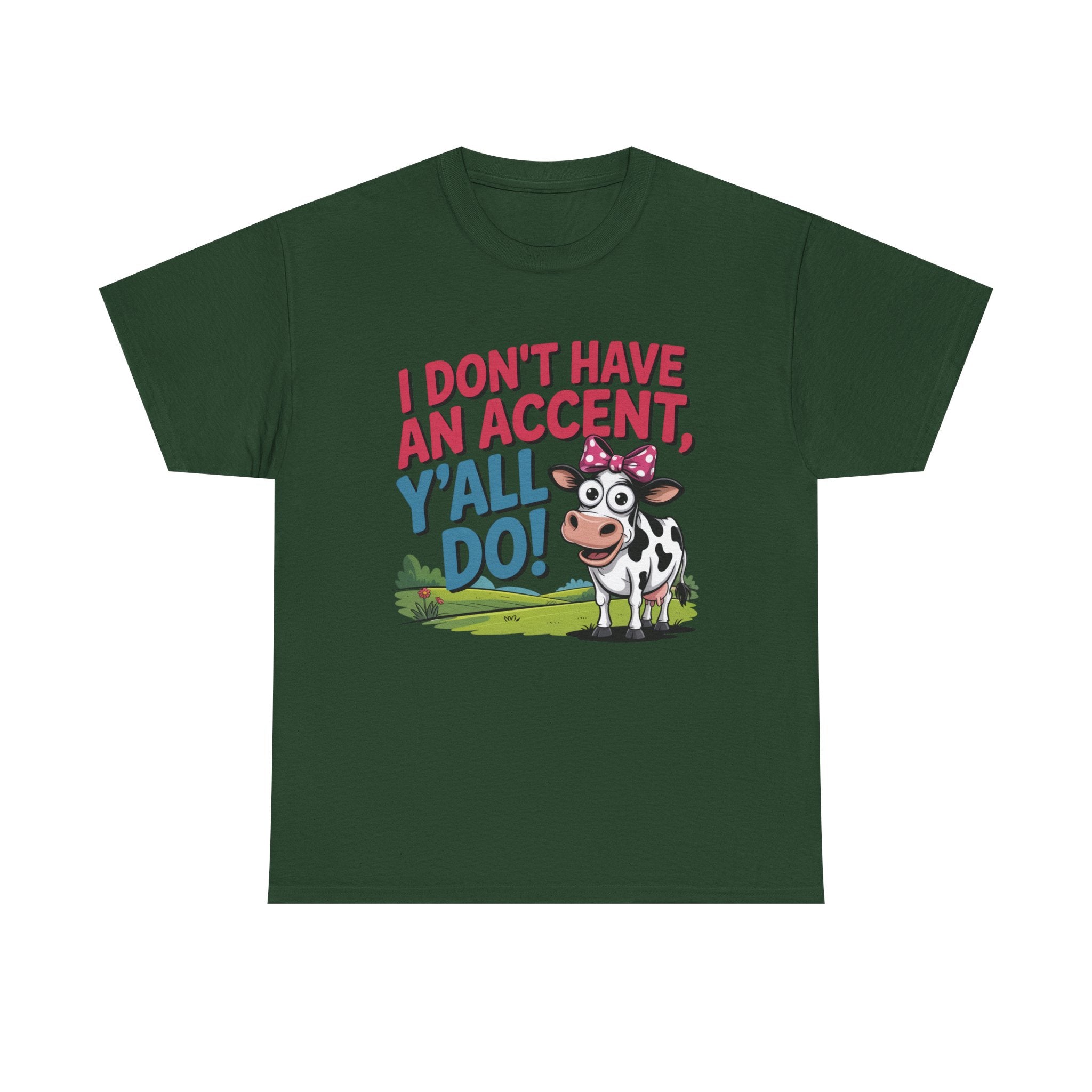 Cow Graphic Tee — "I Don't Have An Accent, Y'all Do!" Funny Southern Farmer Shirt
