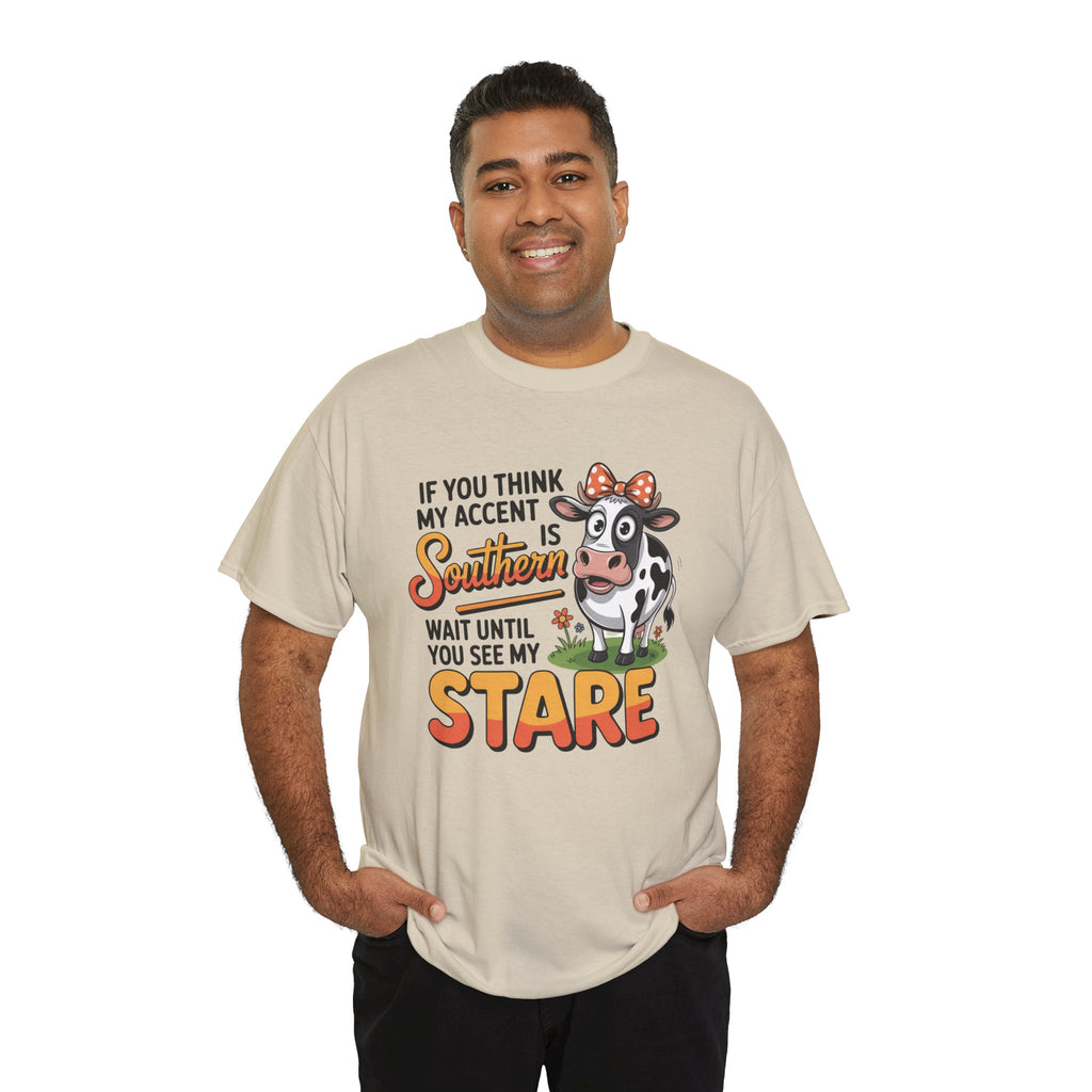 Southern Cow Graphic Tee — "If You Think My Accent Is Southern Wait Until You See My Stare"