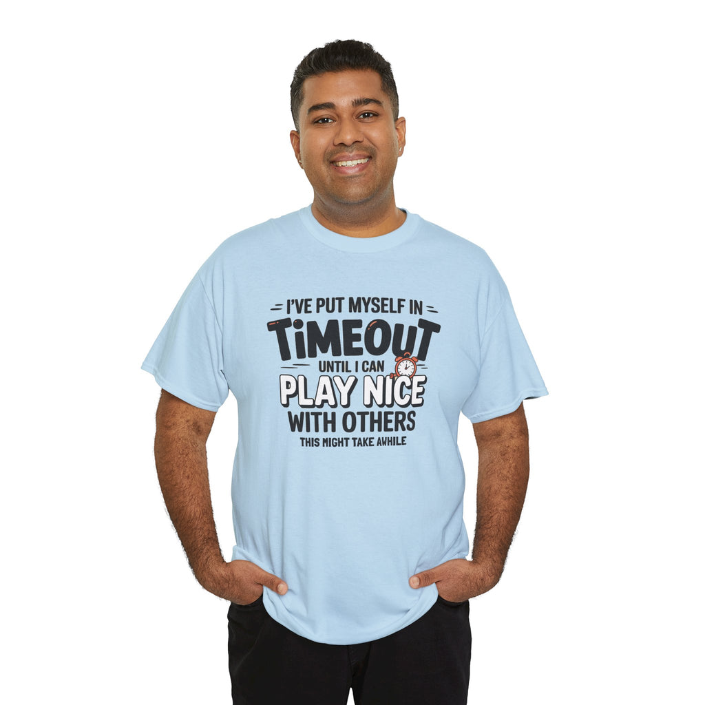 I've Put Myself in Time Out T-Shirt — Funny Adult Timeout Tee