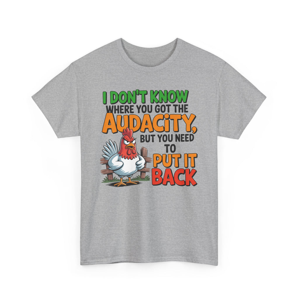 Audacity Chicken Tee – Funny 'I Don't Know Where You Got the Audacity' Graphic T-Shirt