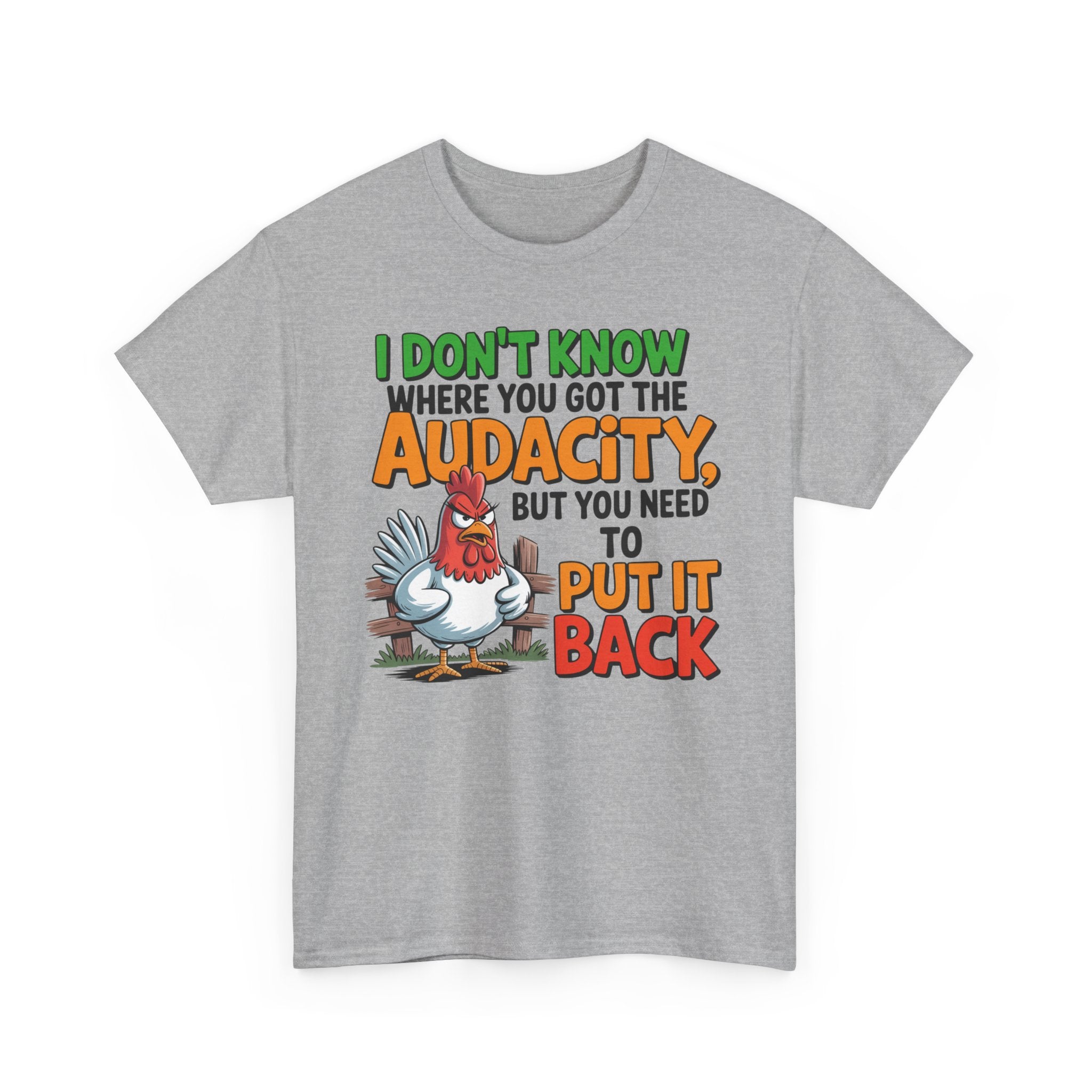 Audacity Chicken Tee – Funny 'I Don't Know Where You Got the Audacity' Graphic T-Shirt