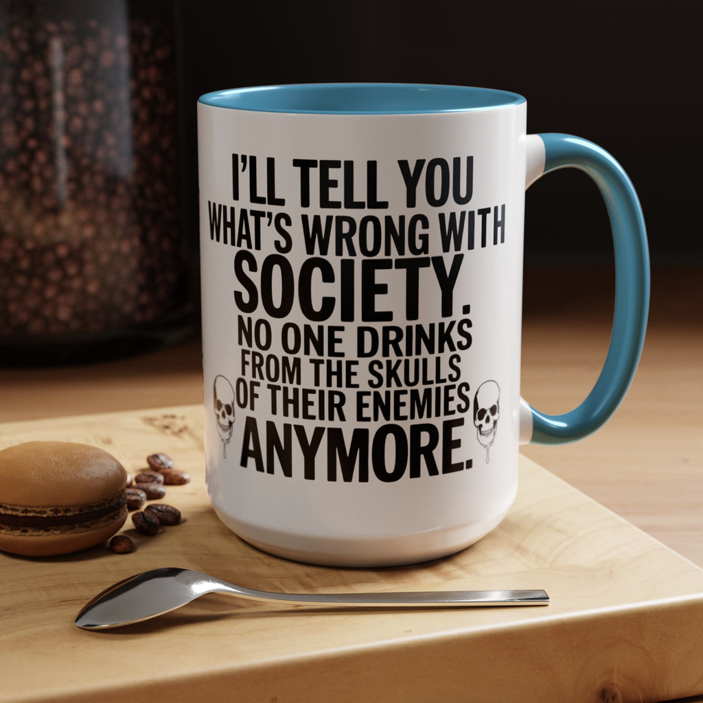 Coffee Mug — "I'll Tell You What's Wrong With Society" Skull Accent