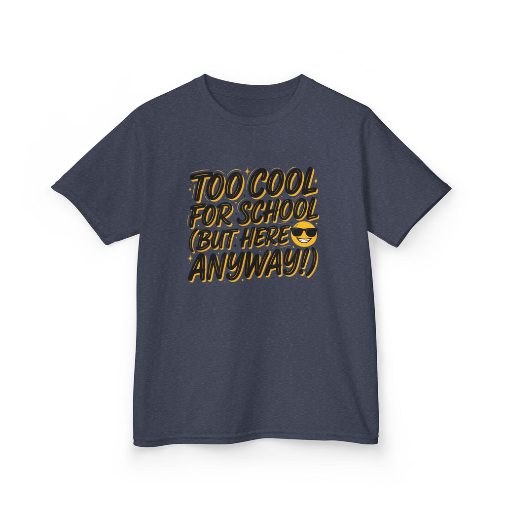 Kids T‑Shirt — "Too Cool for School (But Here Anyway!)" Graphic Tee, Back‑to‑School Funny Shirt for Kids