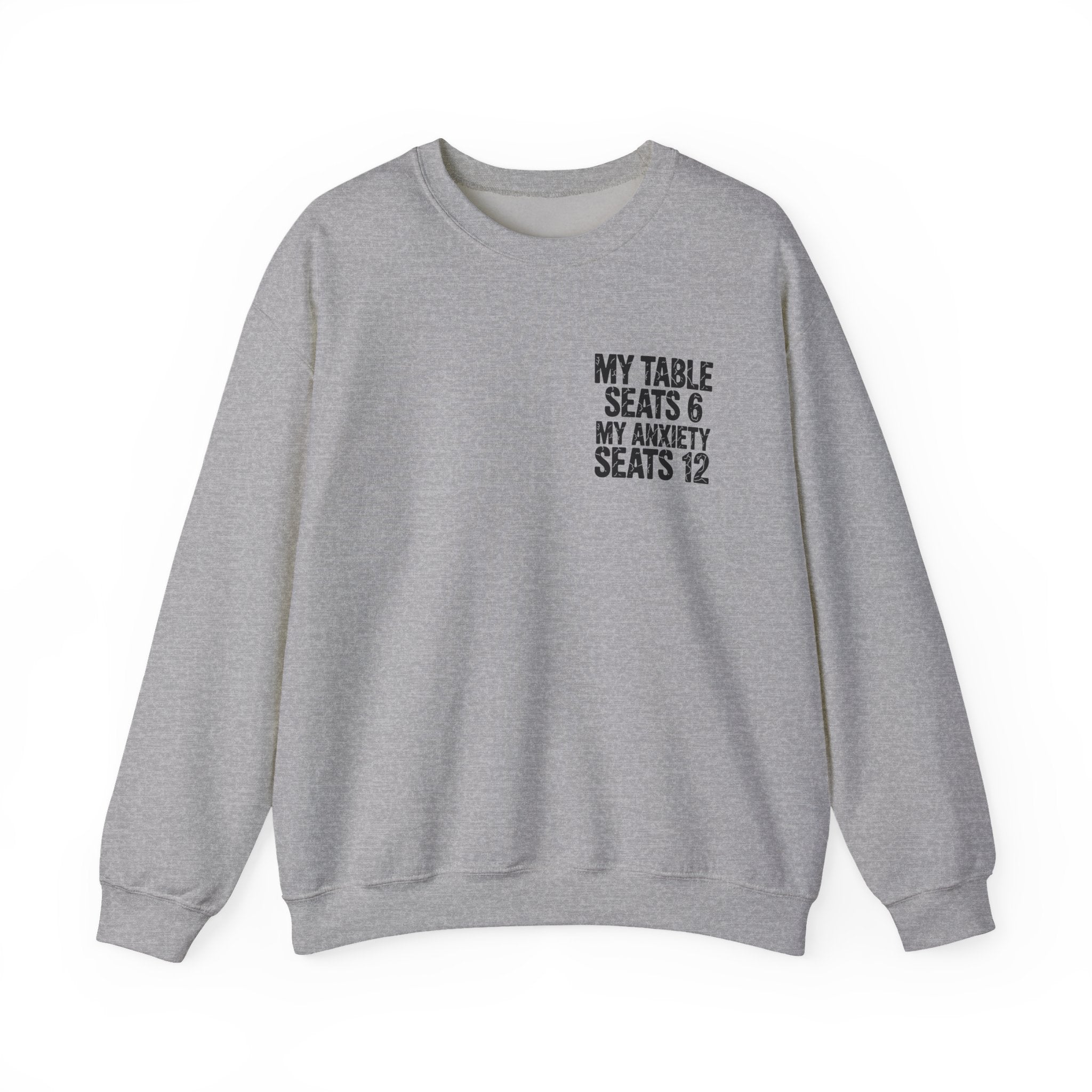 Funny Thanksgiving Crewneck Sweatshirt — My Table Seats 6 My Anxiety Seats 12 Chaotic Host Gift Pullover