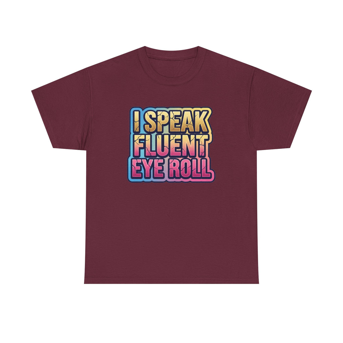 I Speak Fluent Eye Roll Graphic Tee — Funny Sarcastic Women’s T-Shirt