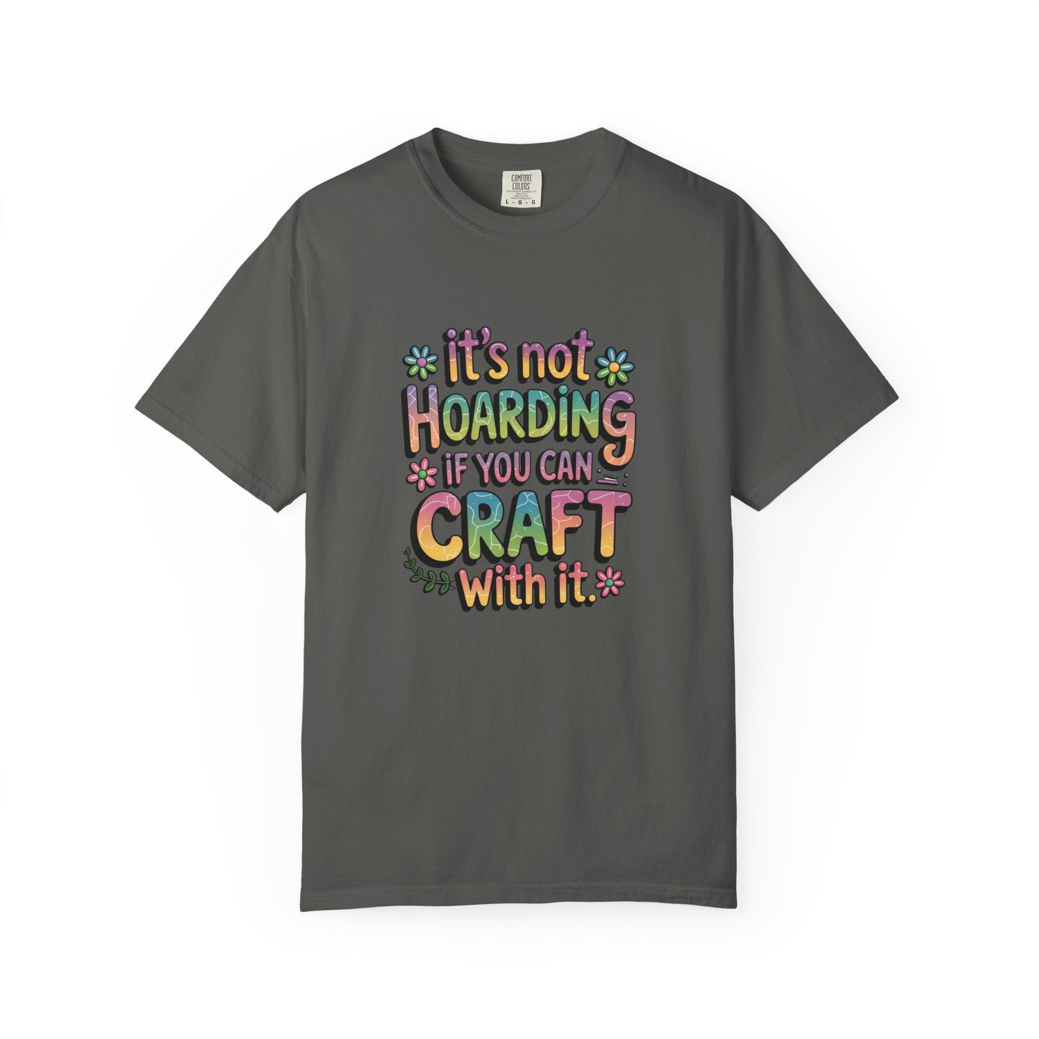 Craft Hoarder T-Shirt — "It's Not Hoarding If You Can Craft With It" Crafting Tee
