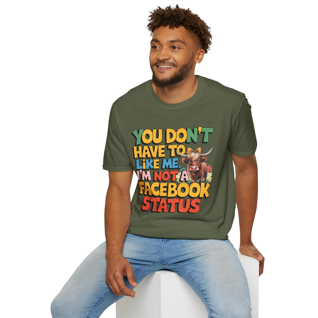 T-Shirt — "You Don't Have To Like Me, I'm Not A Facebook Status" Cow Graphic