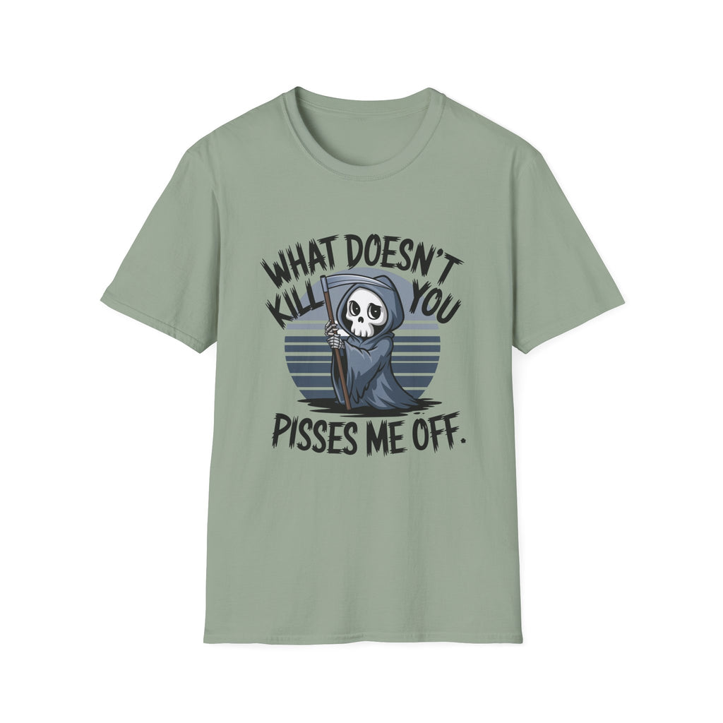T-Shirt — "What Doesn't Kill You Pisses Me Off" Grim Reaper Graphic Tee