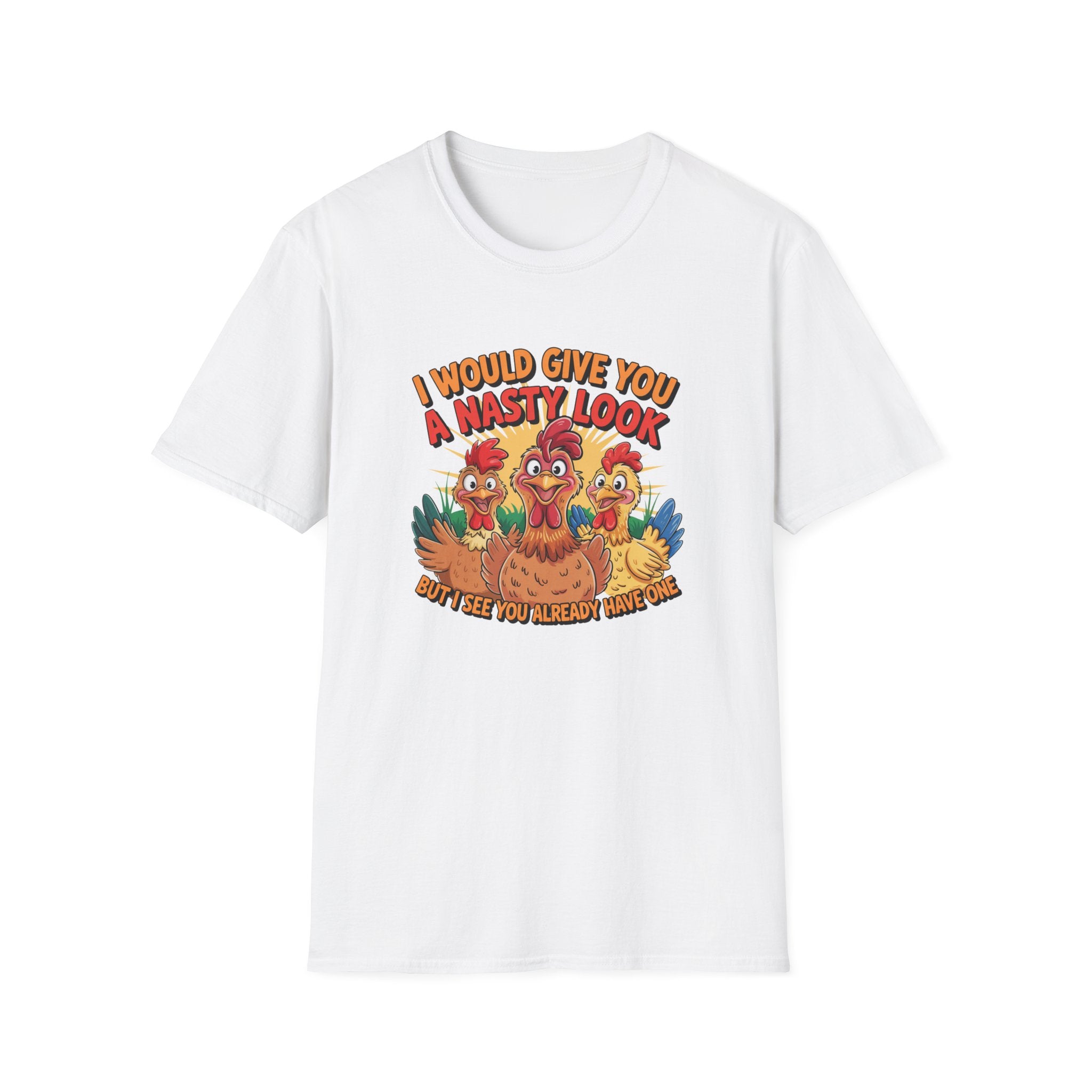 T-Shirt — "I Would Give You a Nasty Look" Funny Chicken Graphic Tee