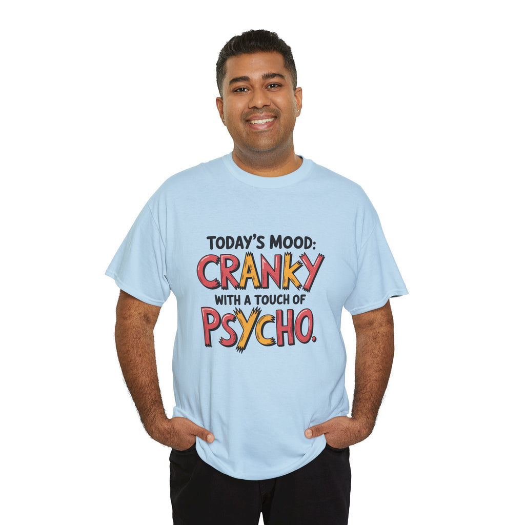 Cranky with a Touch of Psycho T-Shirt — Funny Mood Graphic Tee