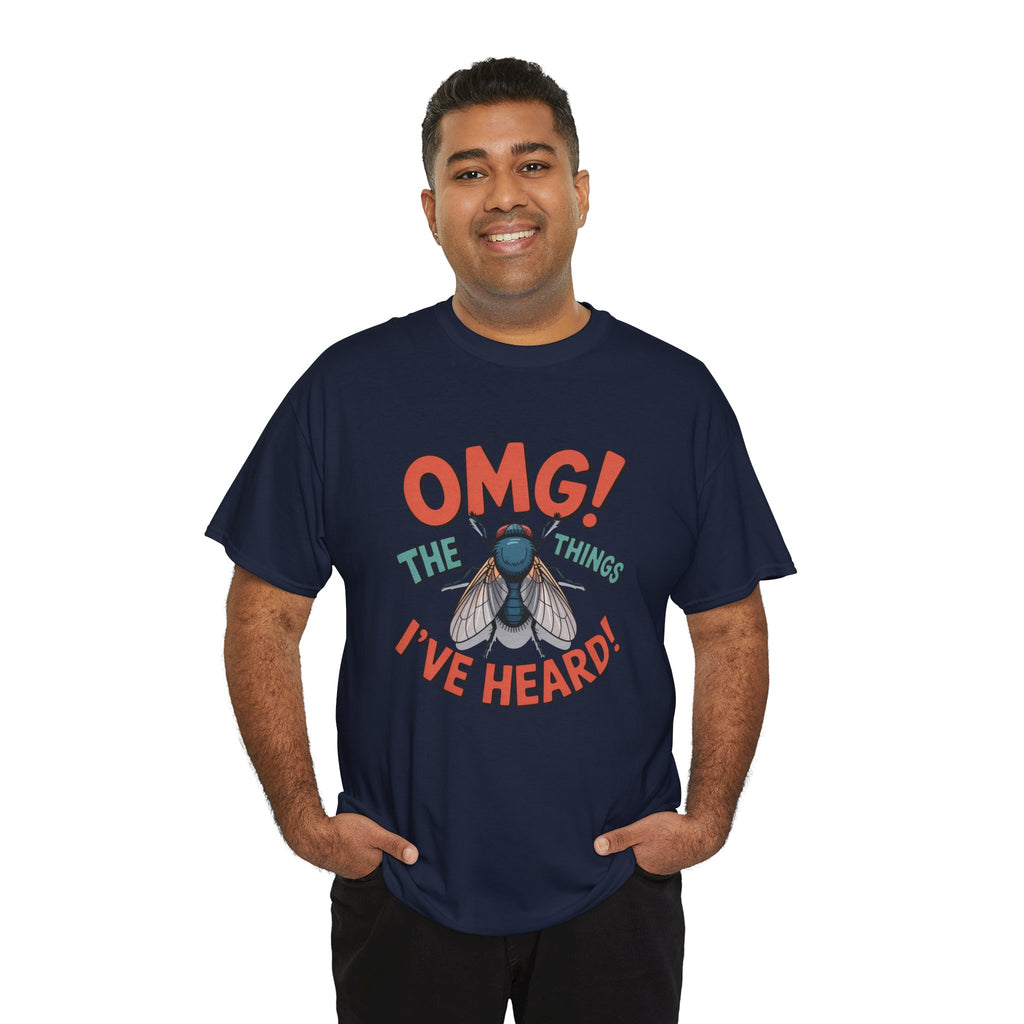 Fly Graphic Tee — "OMG! The Things I've Heard" Funny Insect T-Shirt