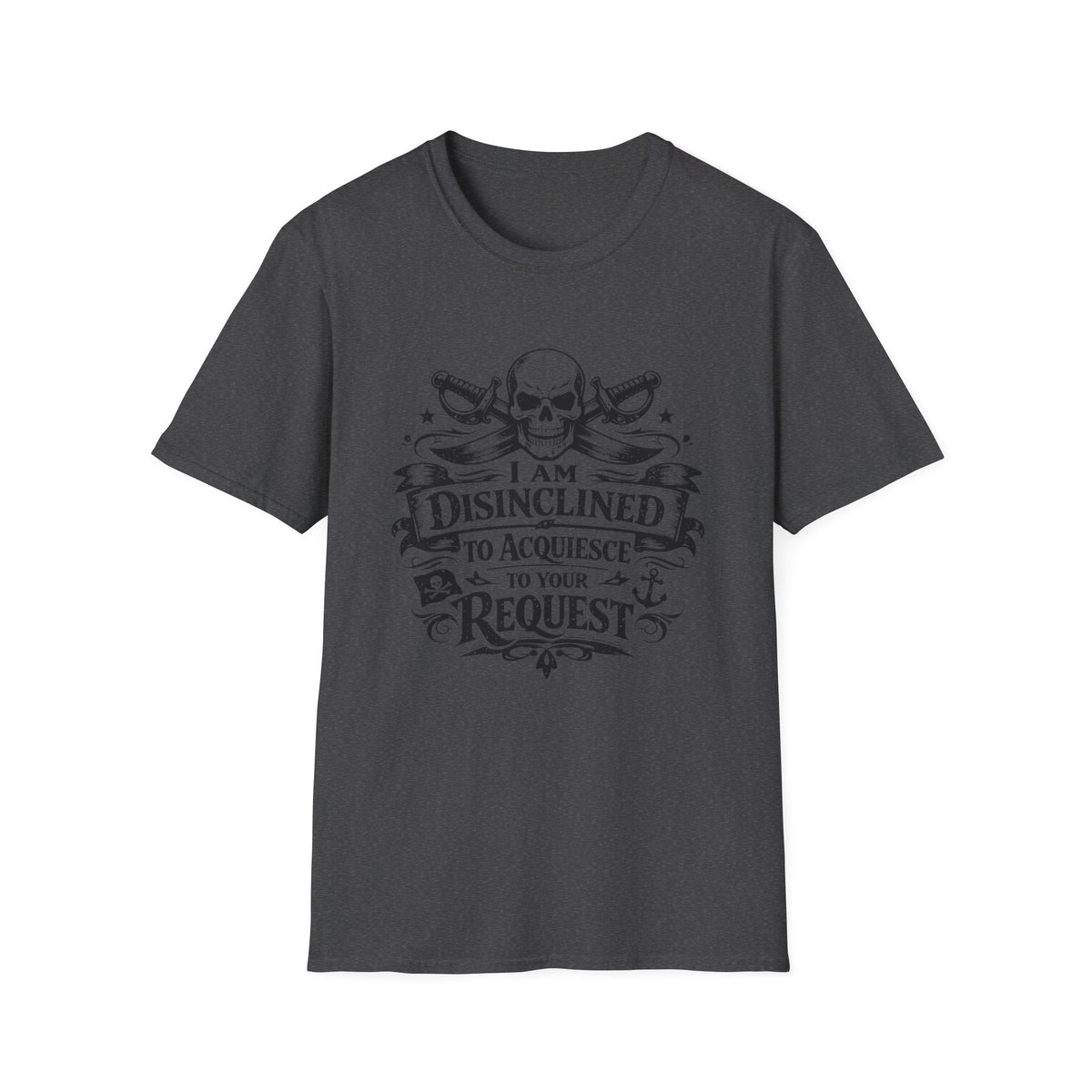 T-Shirt — "I Am Disinclined to Acquiesce to Your Request" Skull Graphic