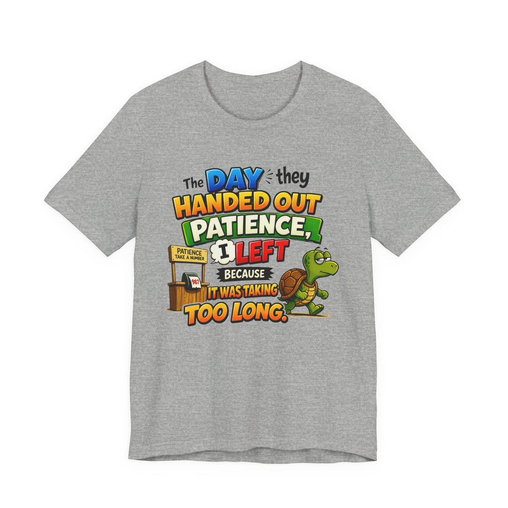 T-Shirt — "The Day They Handed Out Patience I Left" Funny Turtle Humor Tee