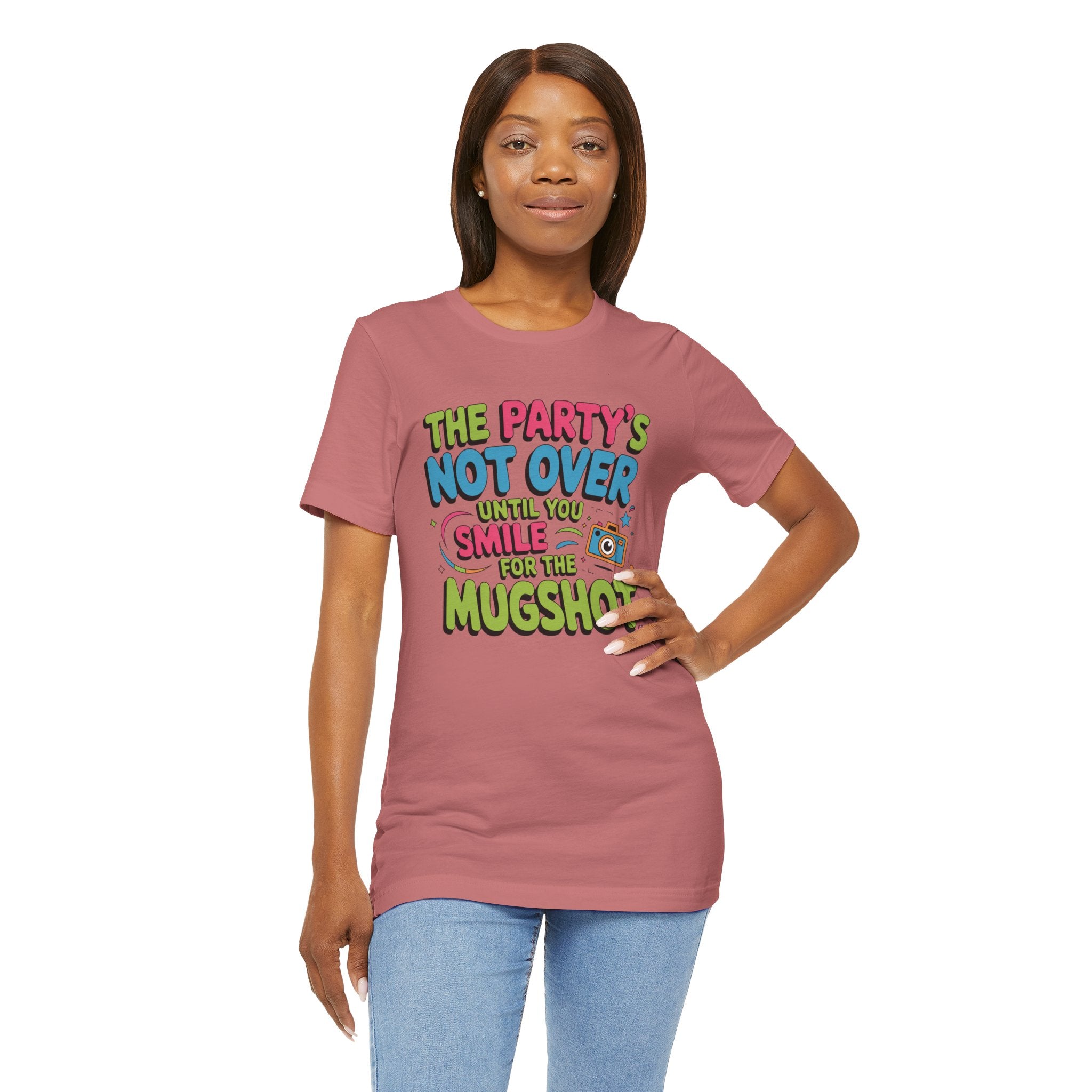 The Party's Not Over Until You Smile for the Mugshot T-Shirt