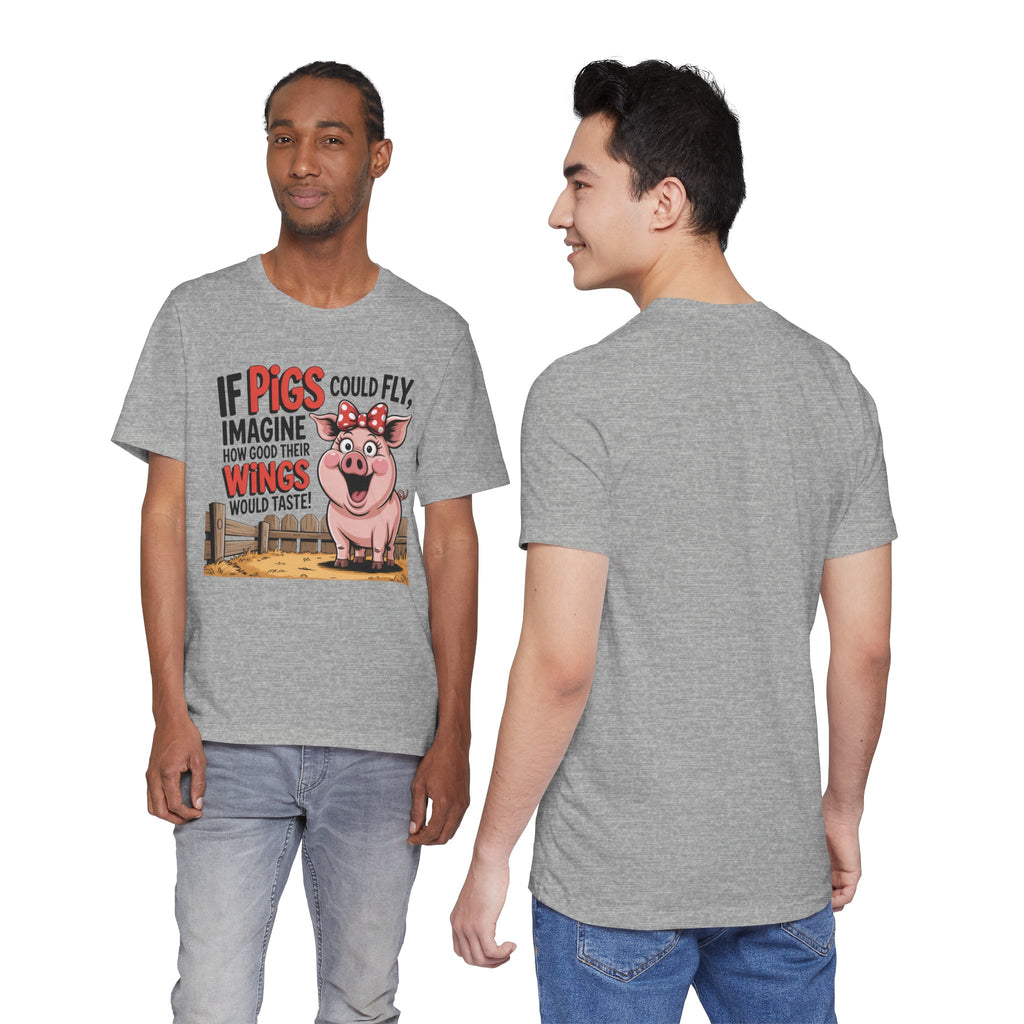 Funny Pig T-Shirt – "If Pigs Could Fly, Imagine How Good Their Wings Would Taste" Graphic Tee