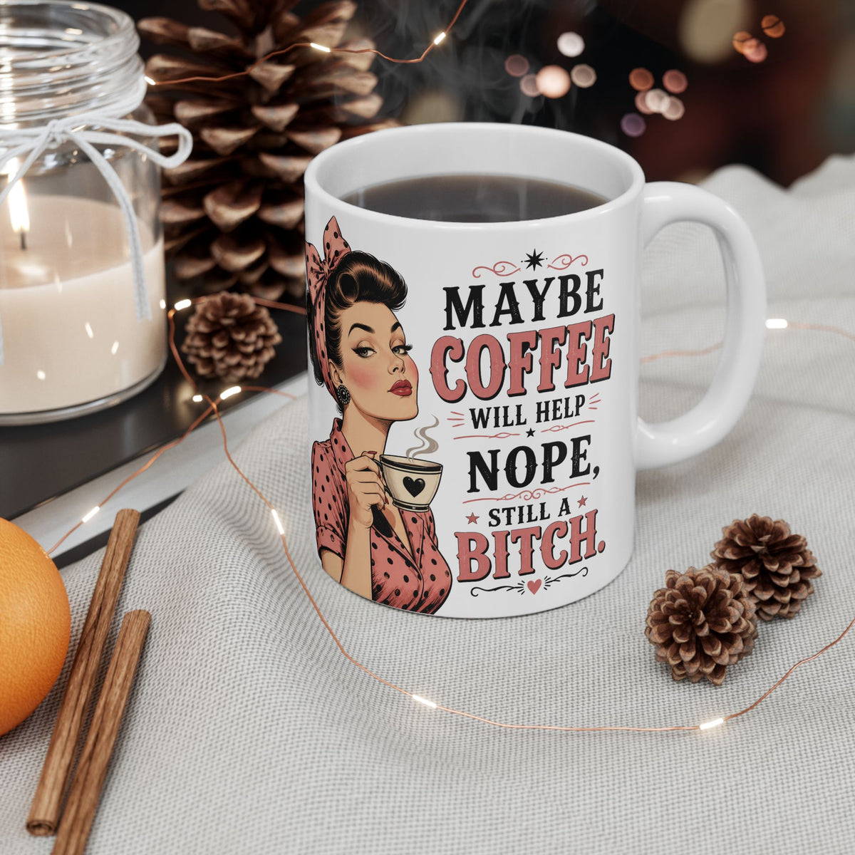 Funny Retro Pin-Up Coffee Mug — "Maybe Coffee Will Help... Nope, Still a Bitch"