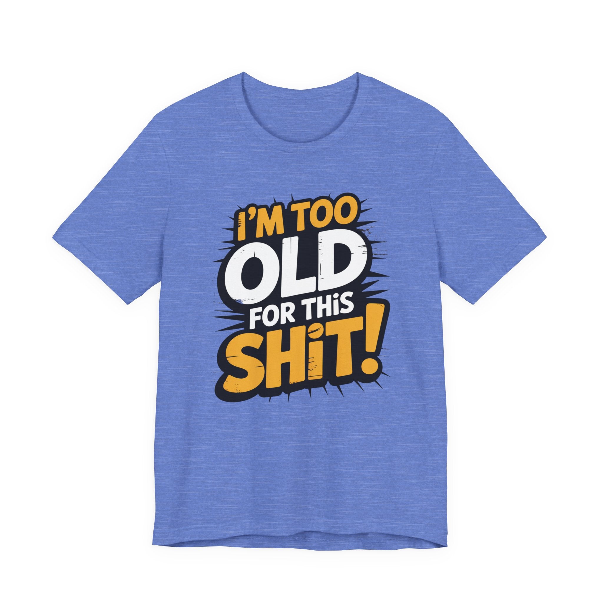 Too Old For This Shit Tee — Funny Retro Comic Graphic T-Shirt, Sarcastic Birthday & Retirement Gift