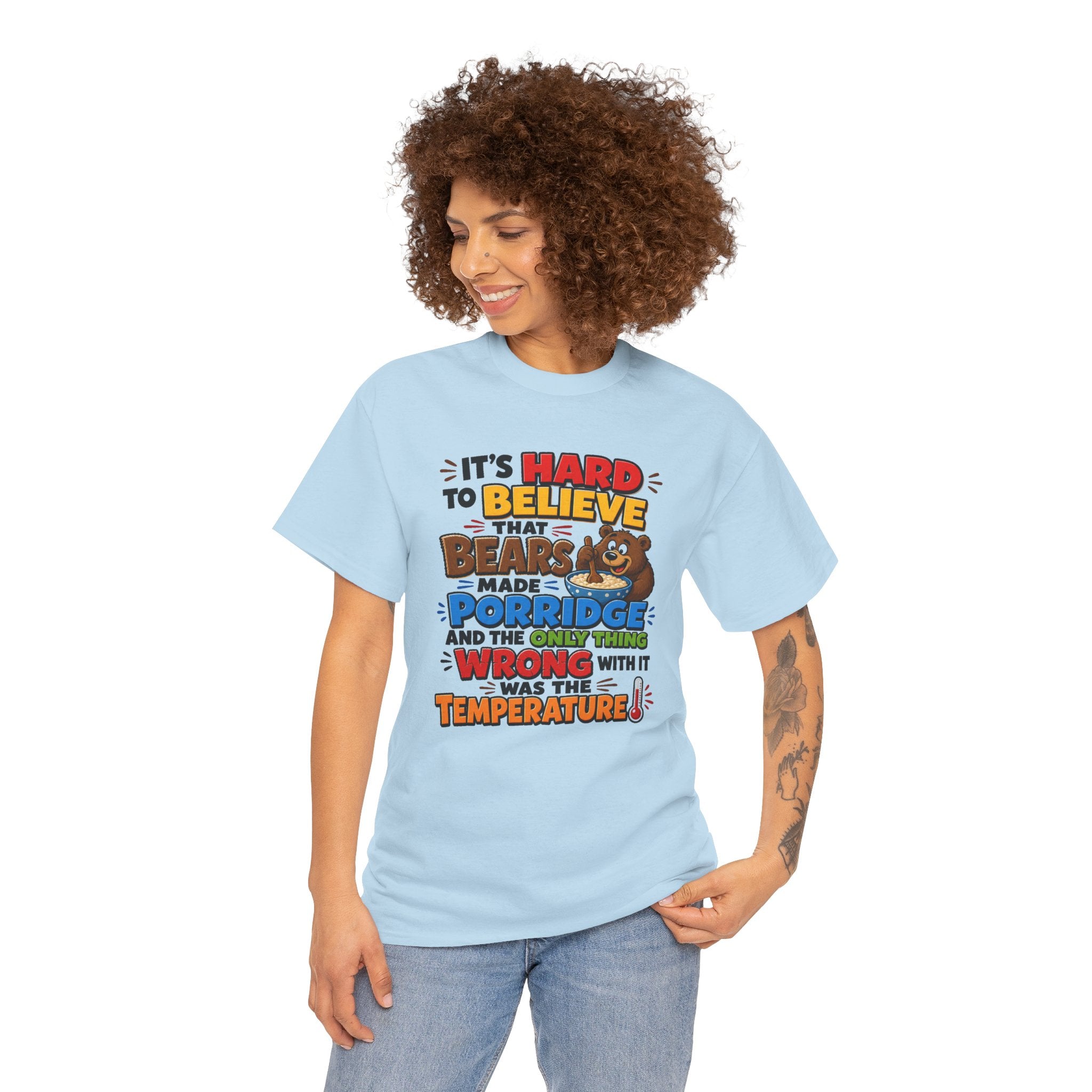 Goldilocks, Three bears T-Shirt – “It’s Hard to Believe That Bears Made Porridge” Cute Nursery Rhyme Tee