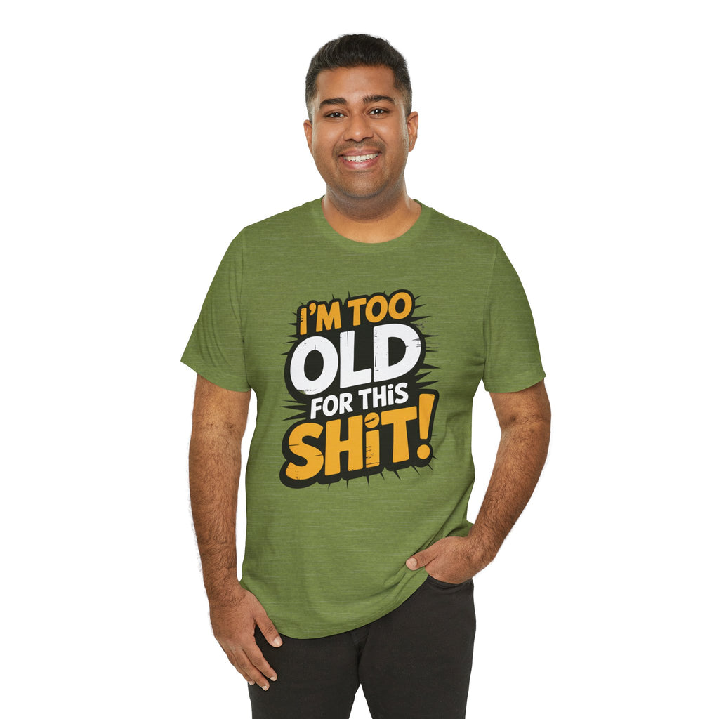 Too Old For This Shit Tee — Funny Retro Comic Graphic T-Shirt, Sarcastic Birthday & Retirement Gift