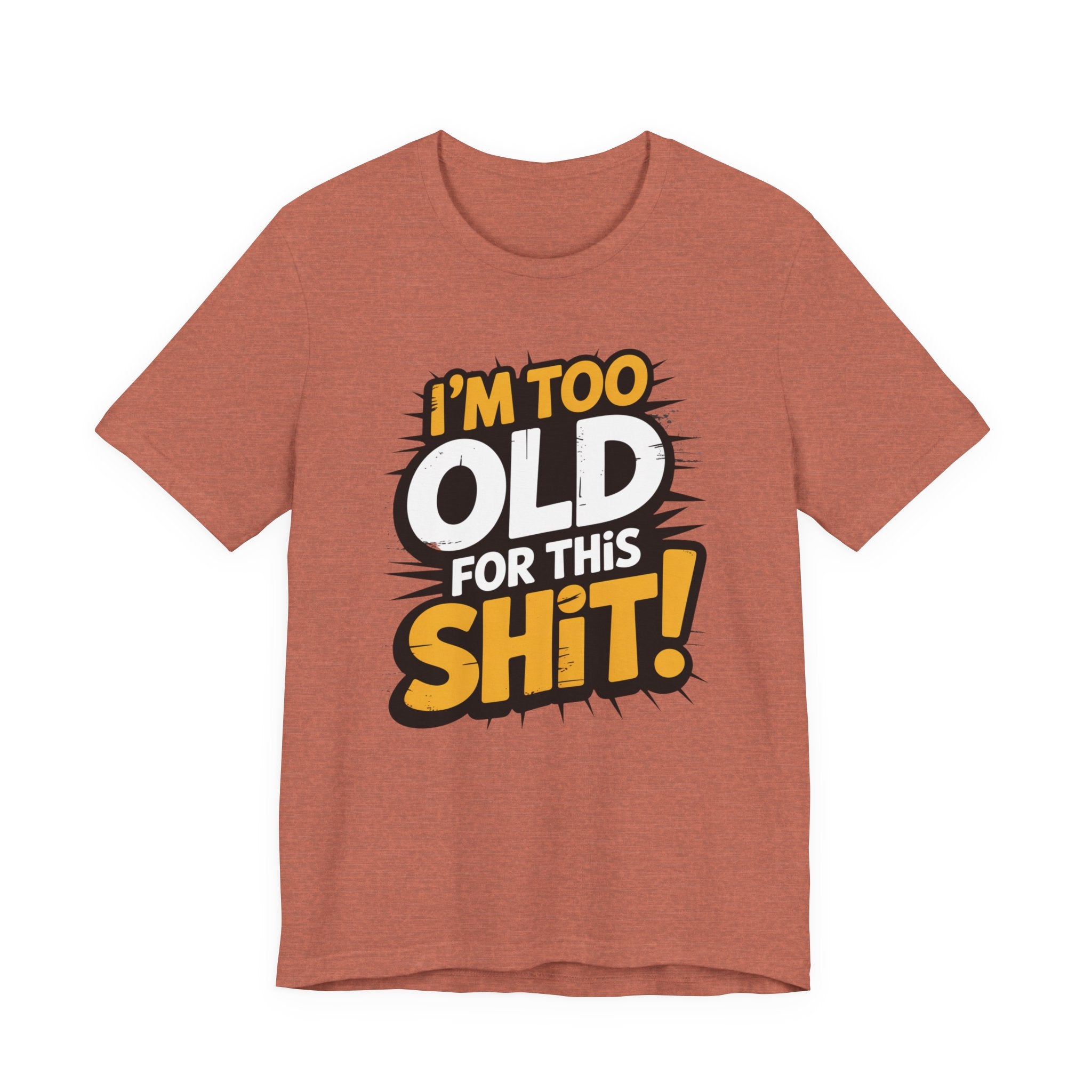 Too Old For This Shit Tee — Funny Retro Comic Graphic T-Shirt, Sarcastic Birthday & Retirement Gift