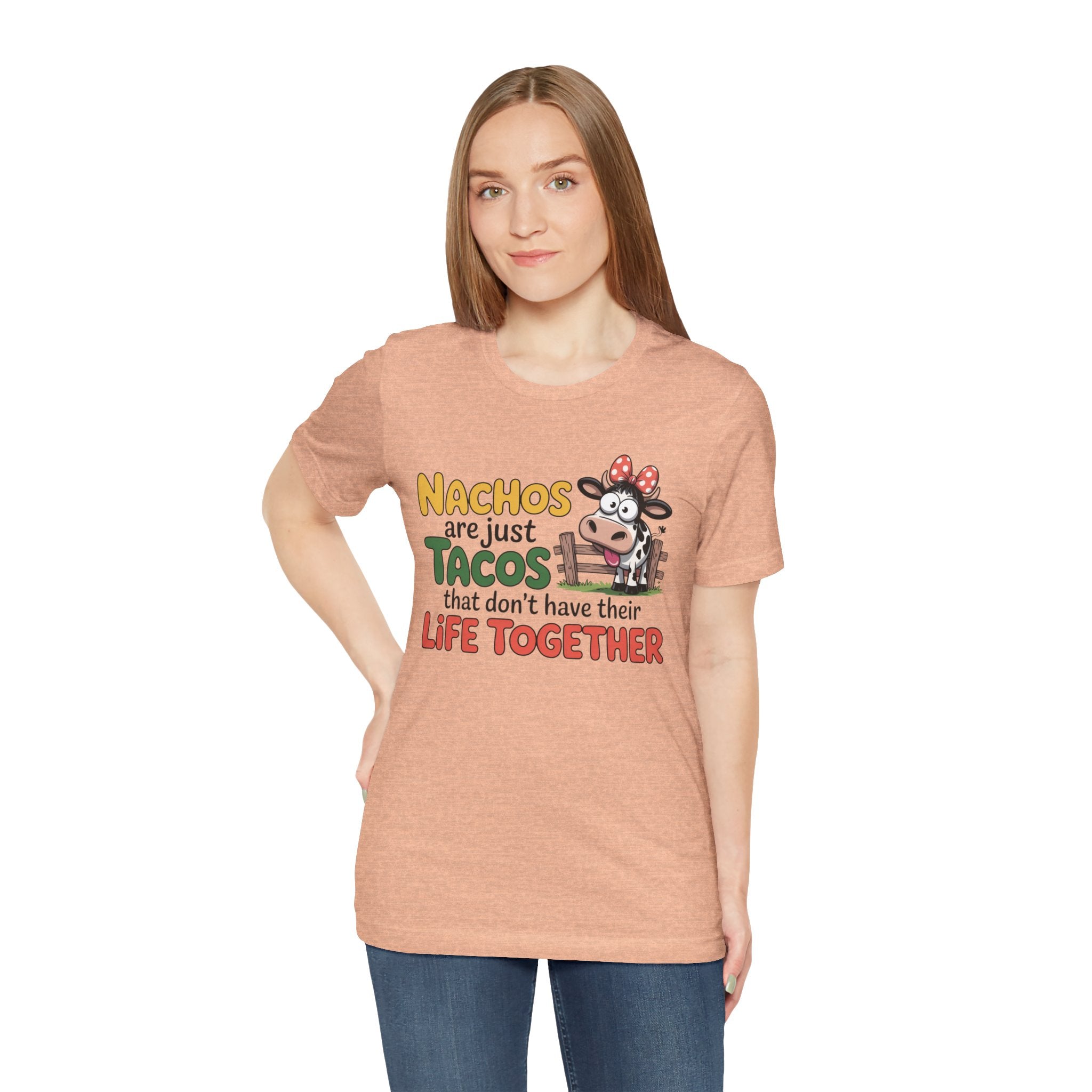 Funny Cow Taco Shirt - “Nachos are just Tacos that don't have their Life Together” Graphic Tee