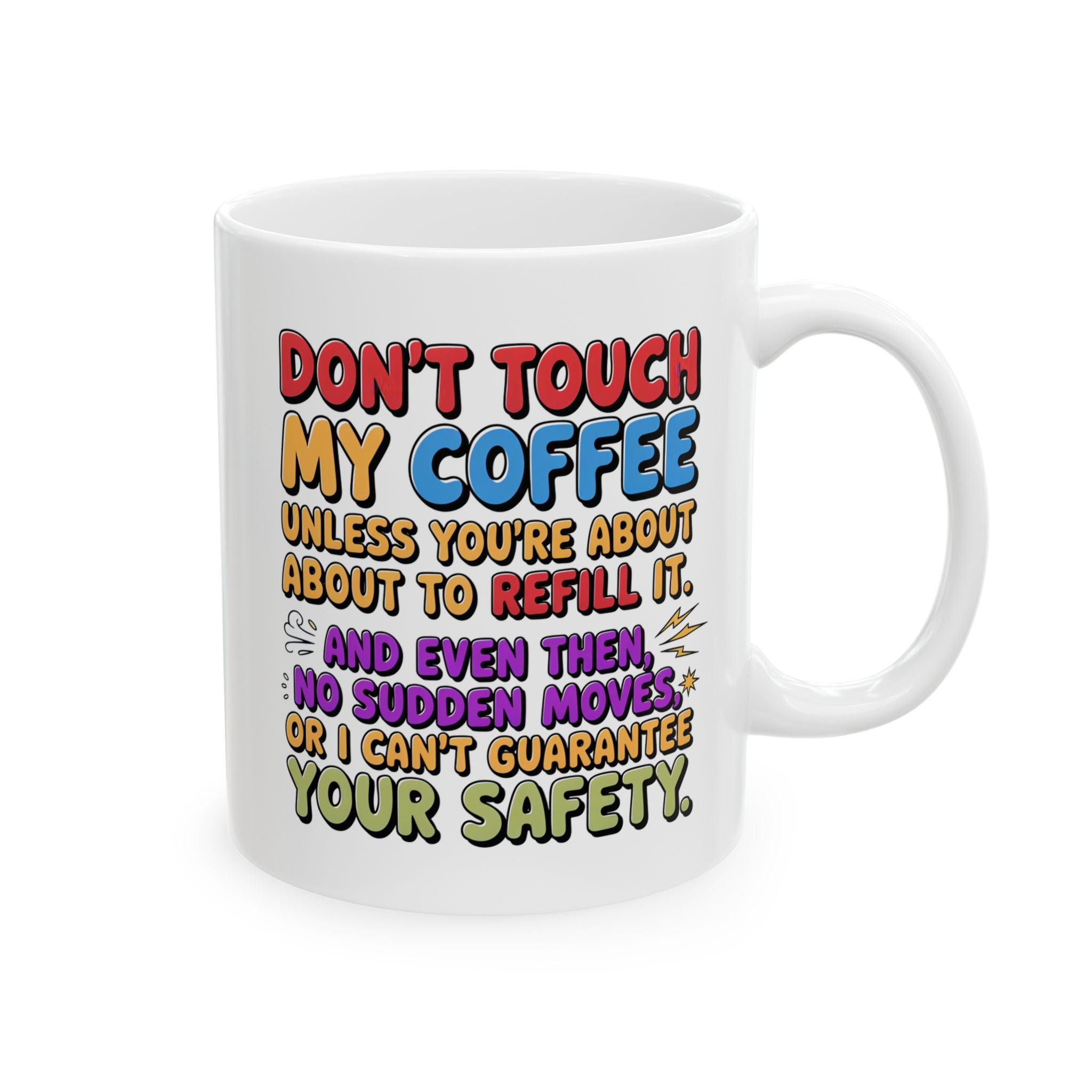 Funny Ceramic Mug "Don't Touch My Coffee" — Colorful Sassy Coffee Quote Mug