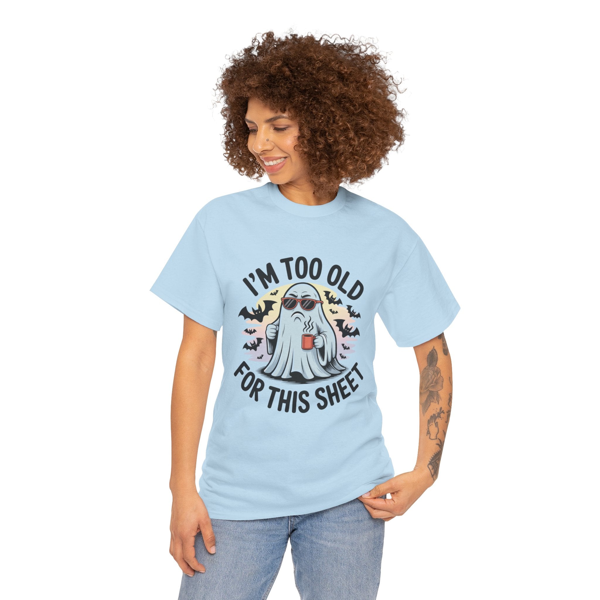 T-Shirt — “I’m Too Old For This Sheet” Funny Halloween Ghost Tee