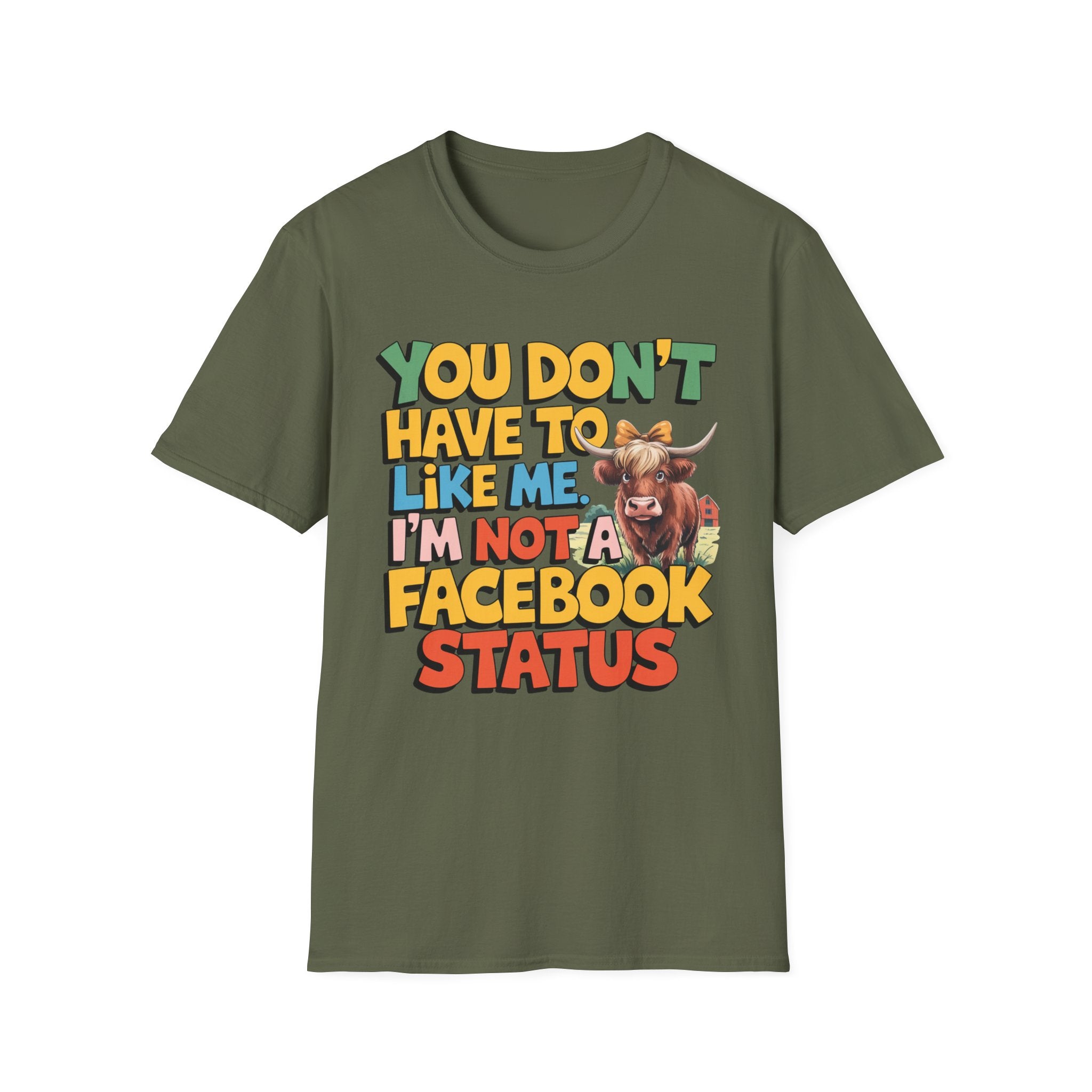 T-Shirt — "You Don't Have To Like Me, I'm Not A Facebook Status" Cow Graphic