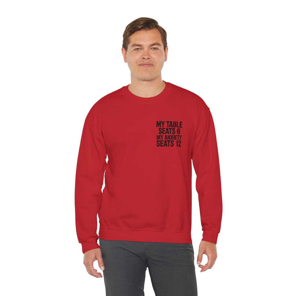 Funny Thanksgiving Crewneck Sweatshirt — My Table Seats 6 My Anxiety Seats 12 Chaotic Host Gift Pullover