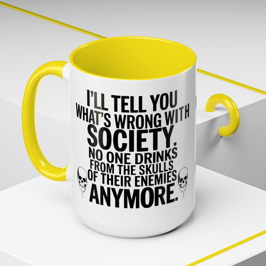 Coffee Mug — "I'll Tell You What's Wrong With Society" Skull Accent