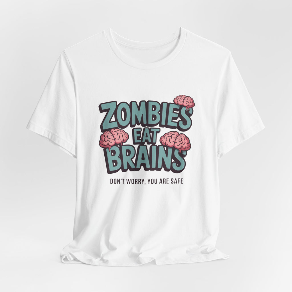 Zombies Eat Brains T‑Shirt — Funny Halloween Horror Tee ("Don't Worry, You Are Safe")