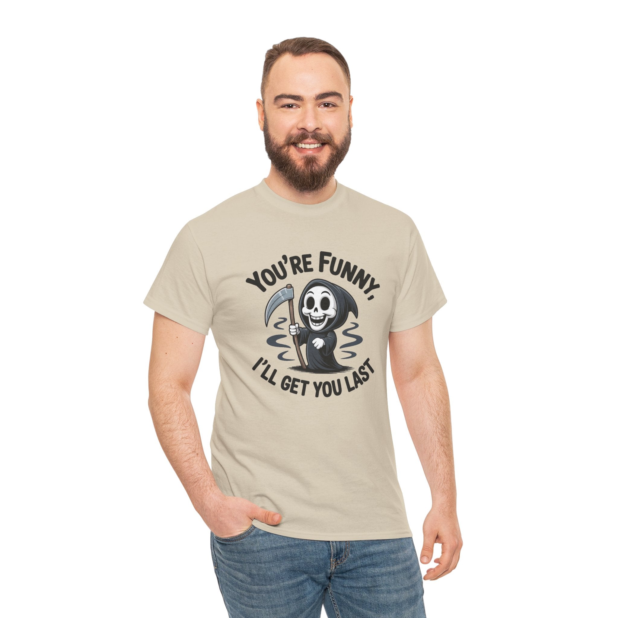 Funny Grim Reaper T‑Shirt — "You’re Funny, I’ll Get You Last" Graphic Tee