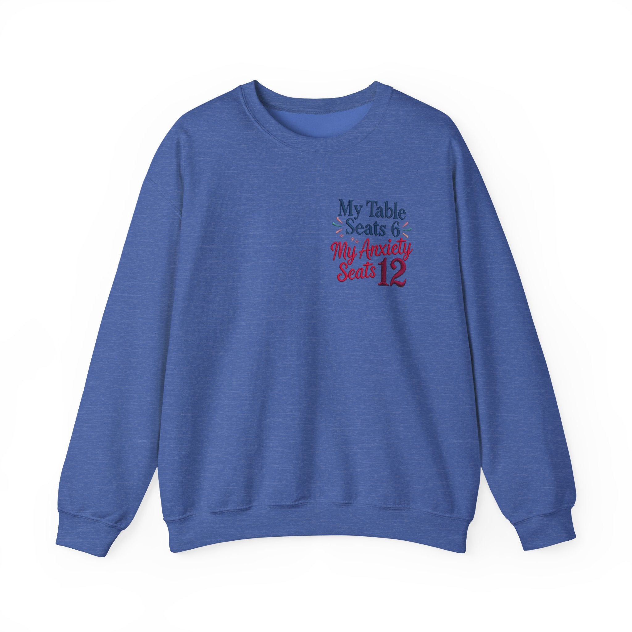 Funny Thanksgiving Host Crewneck Sweatshirt — My Table Seats 6 My Anxiety Seats 12 Gift Pullover