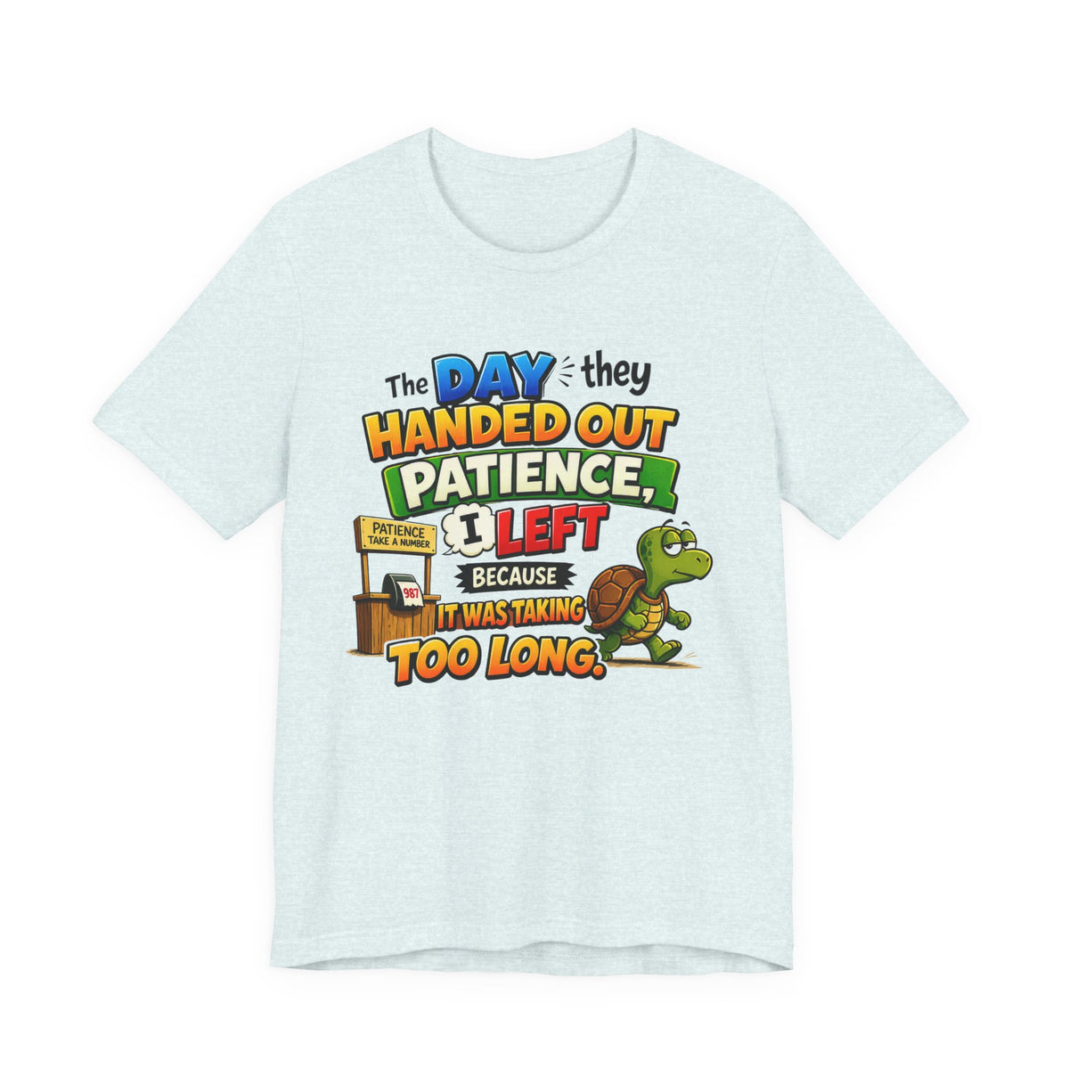 T-Shirt — "The Day They Handed Out Patience I Left" Funny Turtle Humor Tee