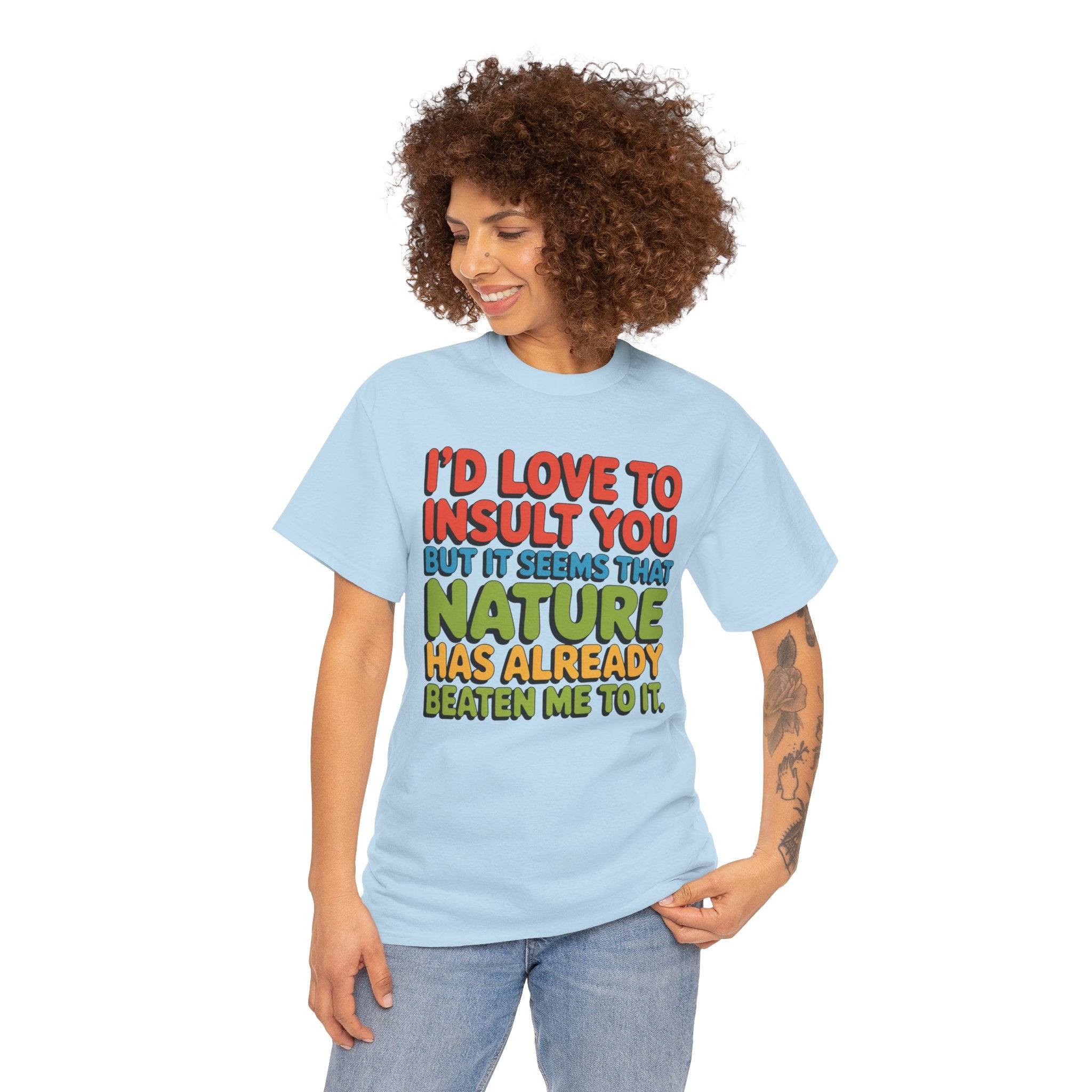 Funny Retro Quote T‑Shirt — “I’d Love to Insult You but it Seems That Nature Has Already Beaten Me to It.”