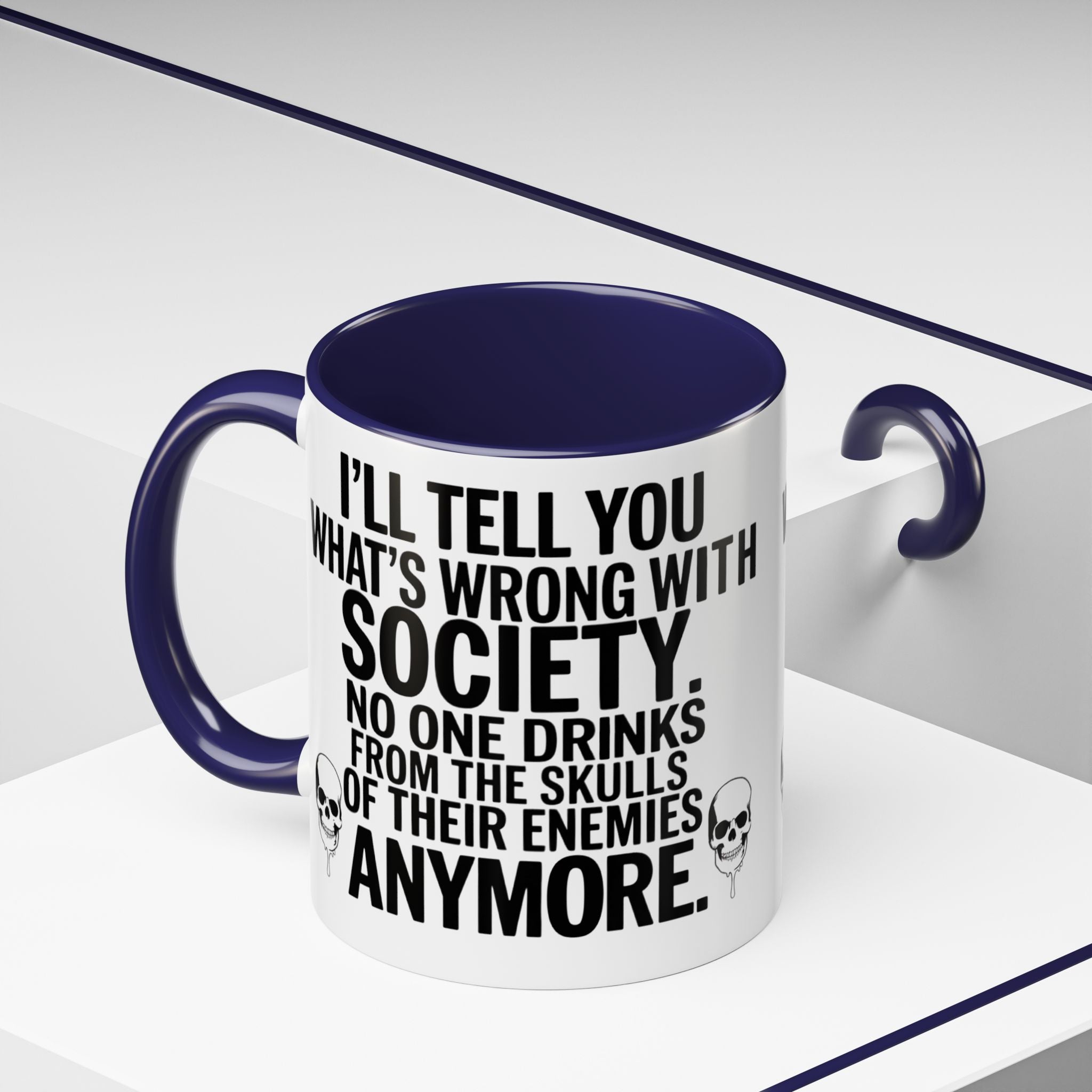 Coffee Mug — "I'll Tell You What's Wrong With Society" Skull Accent