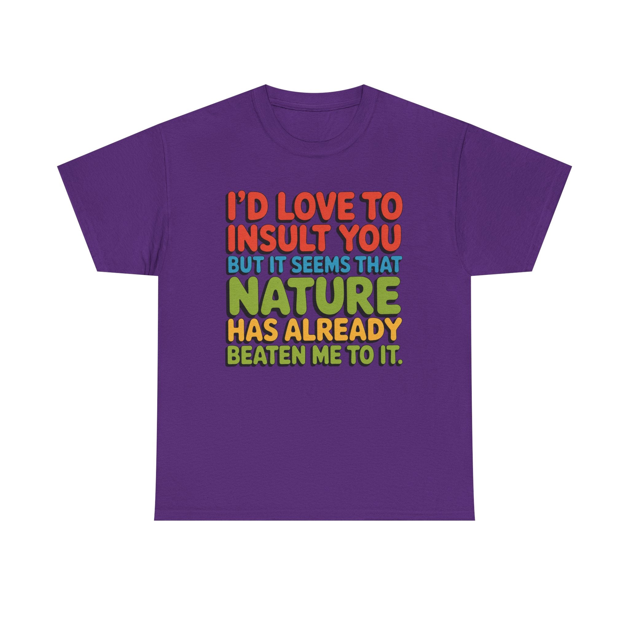 Funny Retro Quote T‑Shirt — “I’d Love to Insult You but it Seems That Nature Has Already Beaten Me to It.”