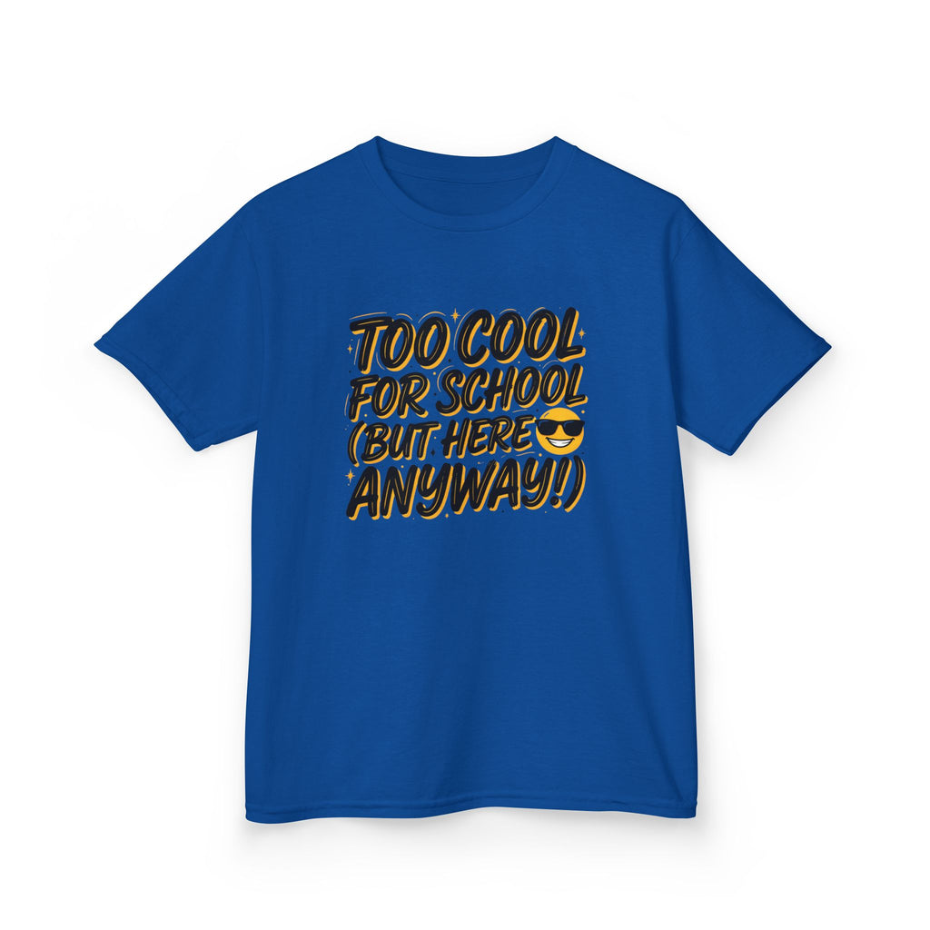 Kids T‑Shirt — "Too Cool for School (But Here Anyway!)" Graphic Tee, Back‑to‑School Funny Shirt for Kids