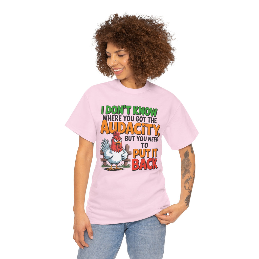 Audacity Chicken Tee – Funny 'I Don't Know Where You Got the Audacity' Graphic T-Shirt