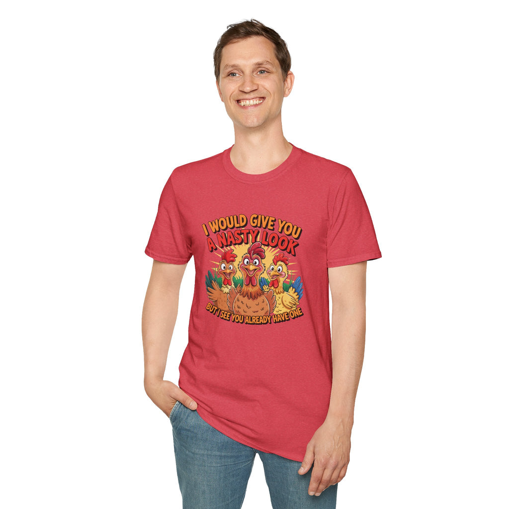 T-Shirt — "I Would Give You a Nasty Look" Funny Chicken Graphic Tee