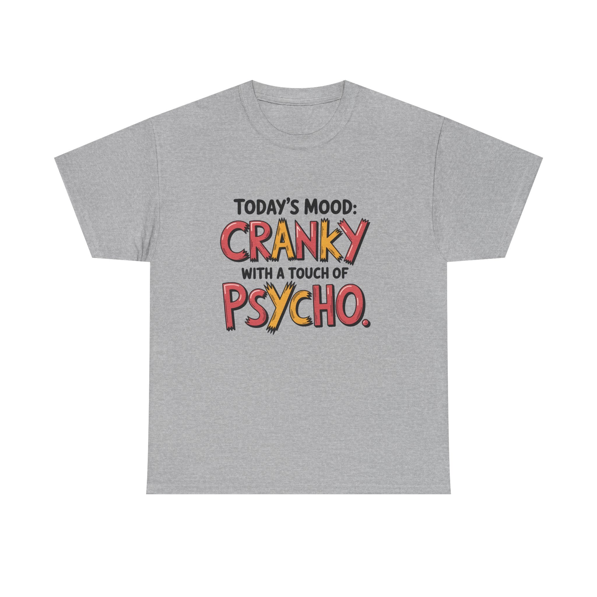 Cranky with a Touch of Psycho T-Shirt — Funny Mood Graphic Tee