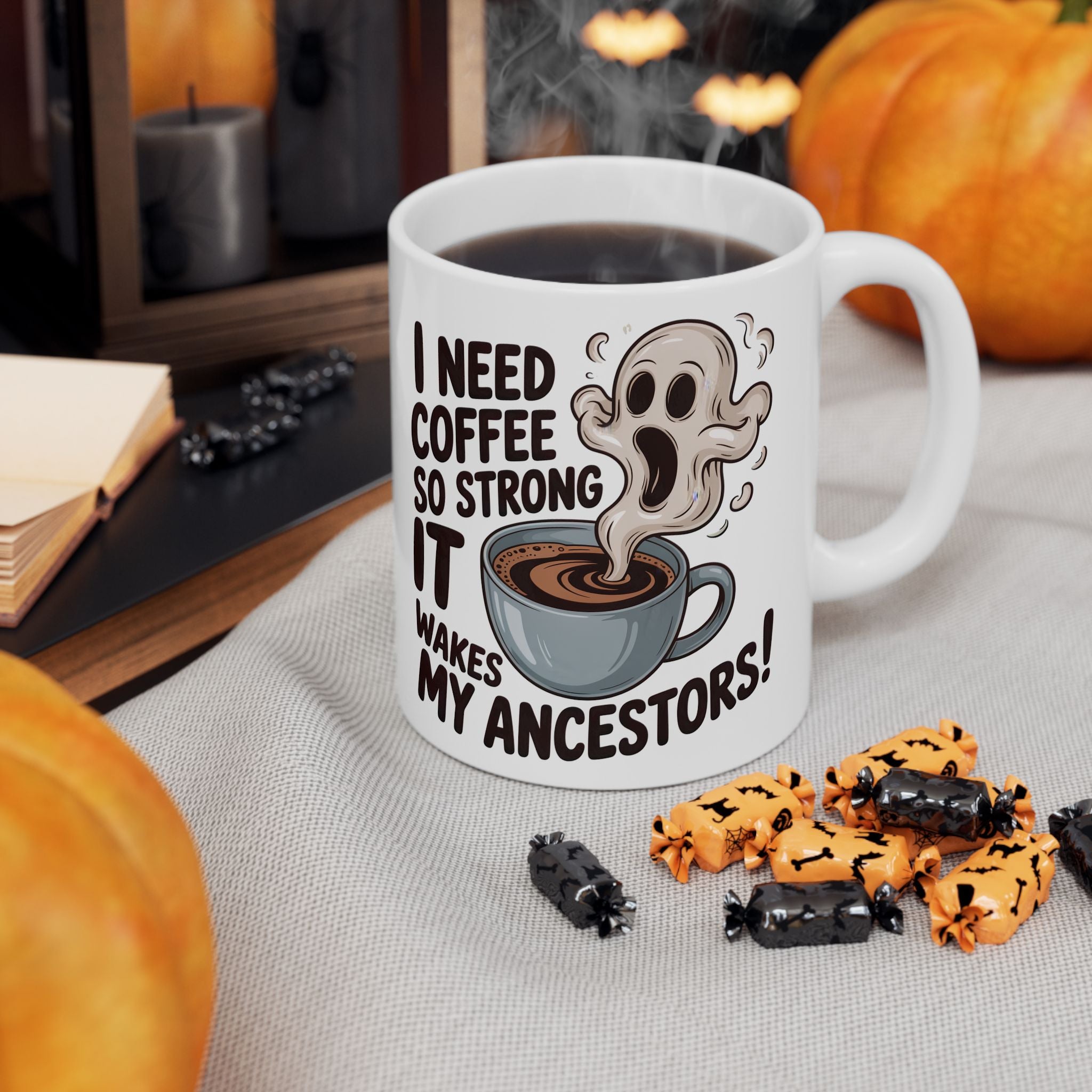 Funny Coffee Mug — “I Need Coffee So Strong It Wakes My Ancestors” Ceramic Mug