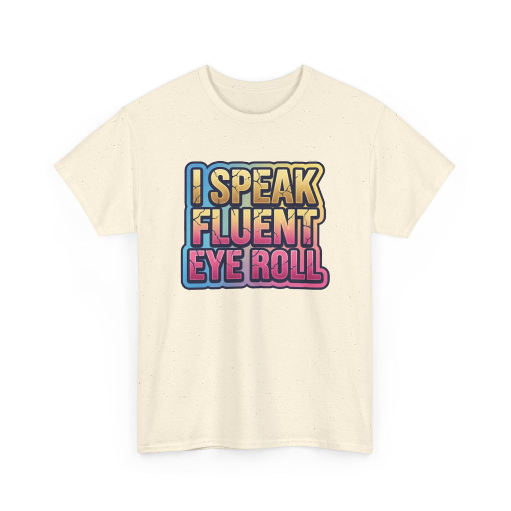I Speak Fluent Eye Roll Graphic Tee — Funny Sarcastic Women’s T-Shirt