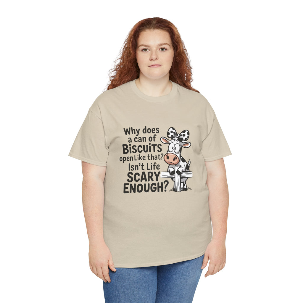Funny Cow T‑Shirt — "Why does a can of biscuits open like that? Isn't life scary enough?"