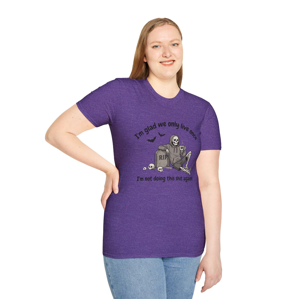 Funny Grim Reaper Graphic T-Shirt — Glad We Only Live Once Dark Humor Gift Tee