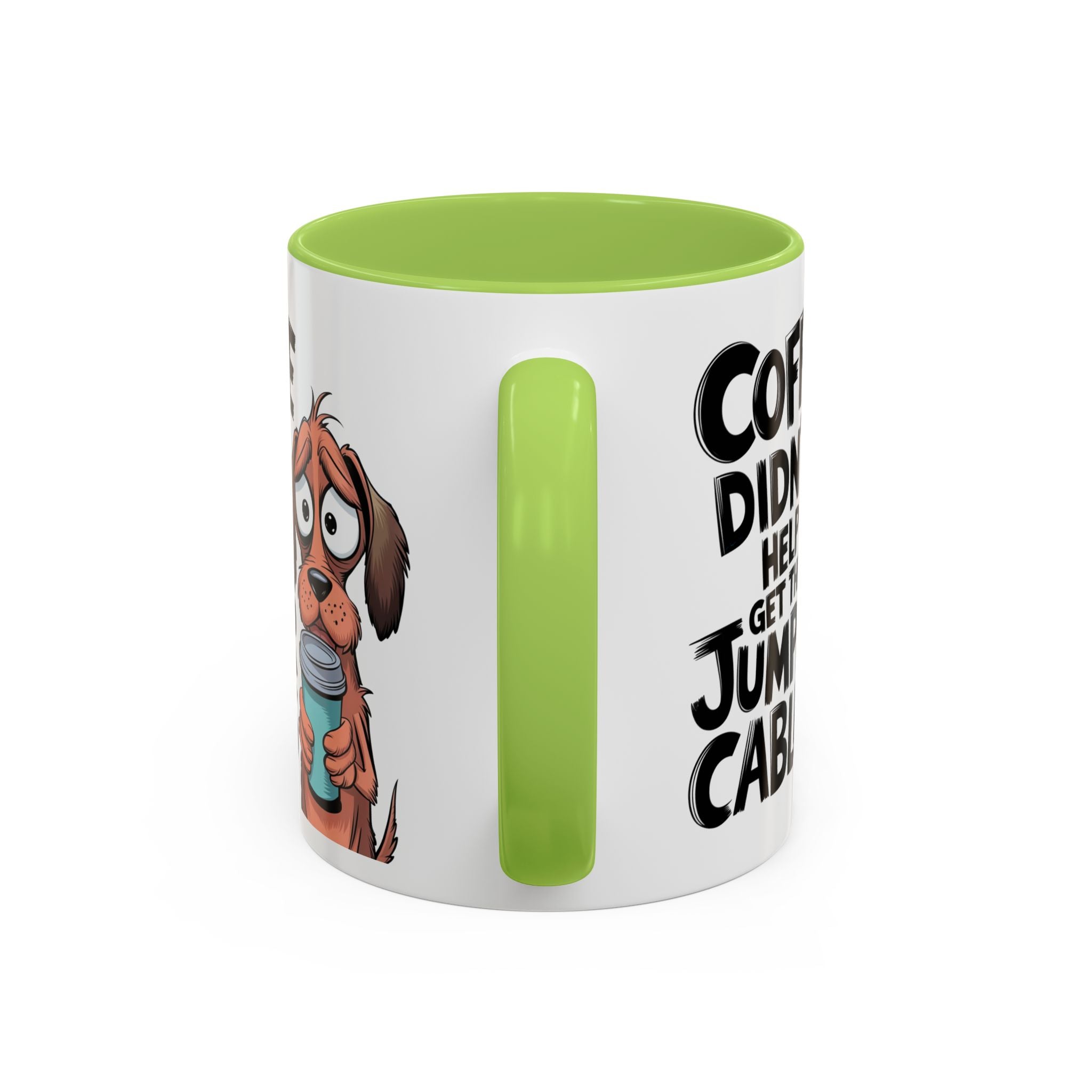 Coffee Didn't Help Get the Jumper Cables Mug — Funny Dog Accent Coffee Mug