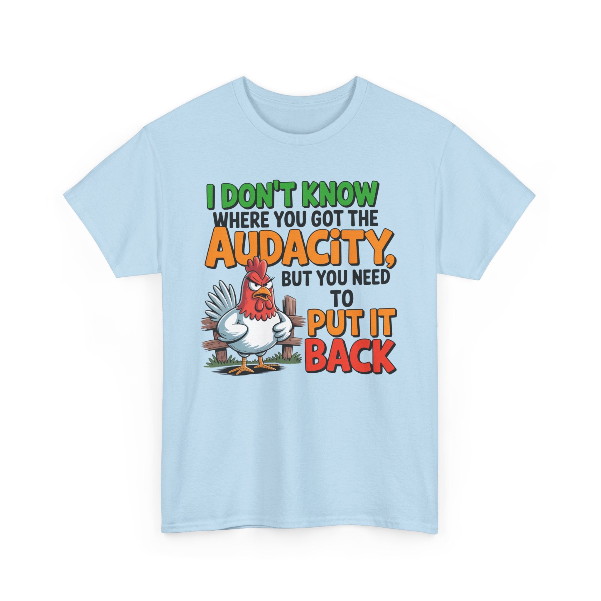 Audacity Chicken Tee – Funny 'I Don't Know Where You Got the Audacity' Graphic T-Shirt